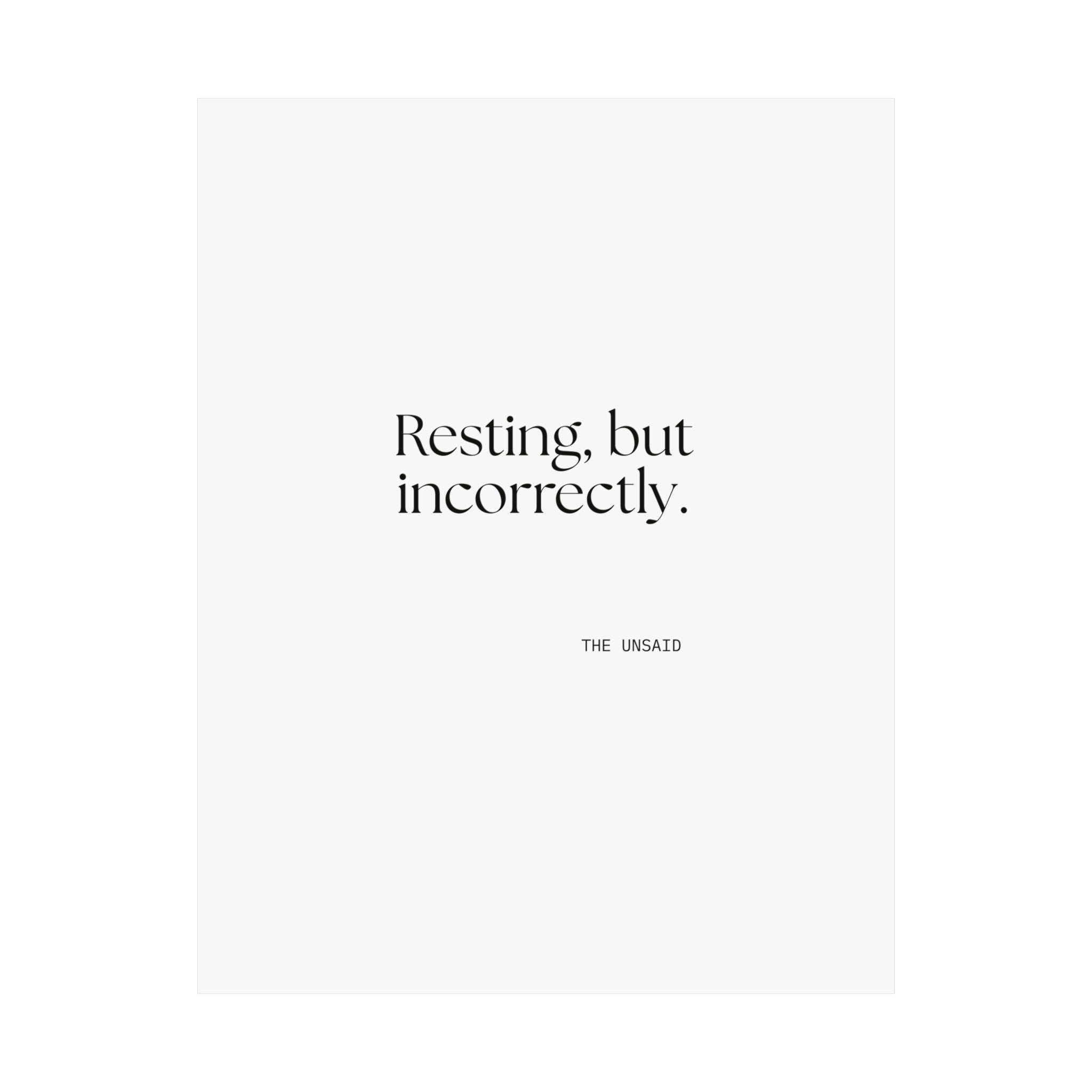 Resting, but incorrectly - Poster - For Quiet Minds