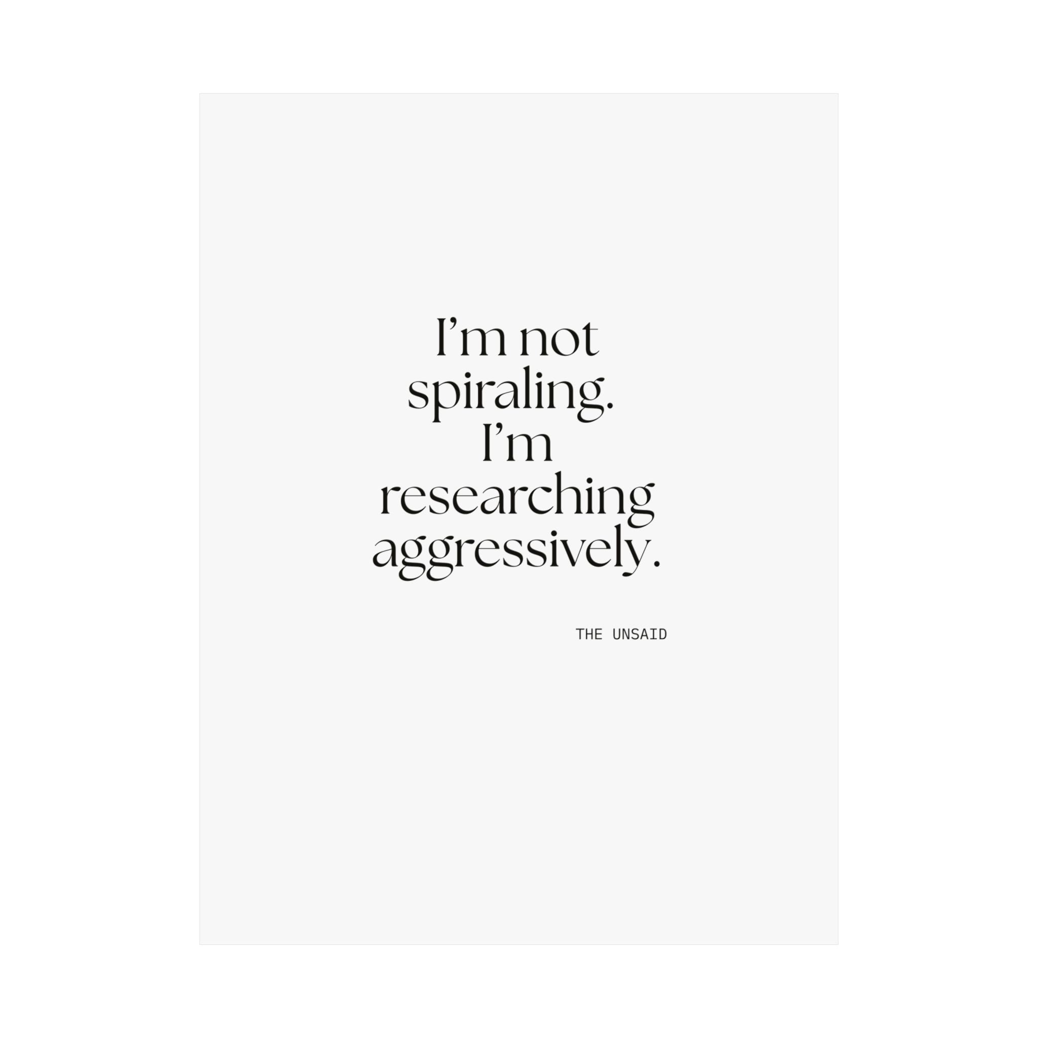 I’m not spiraling. I’m researching aggressively - Poster - For Overthinkers