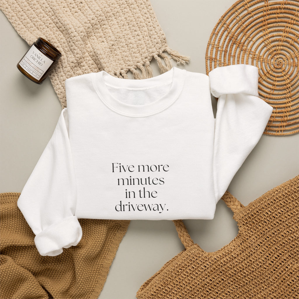 Five more minutes in the driveway - Sweatshirt - For Quiet Minds
