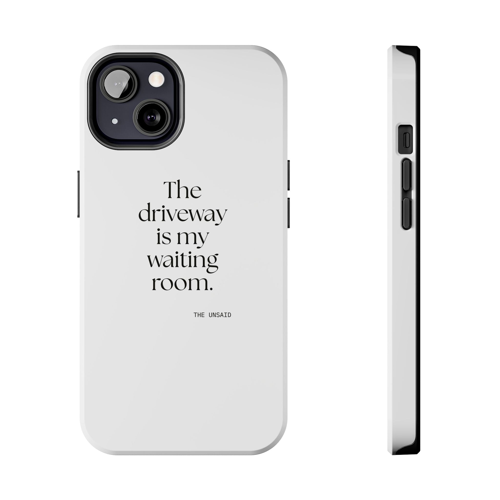 The driveway is my waiting room - Tough Phone Case - For Quiet Minds