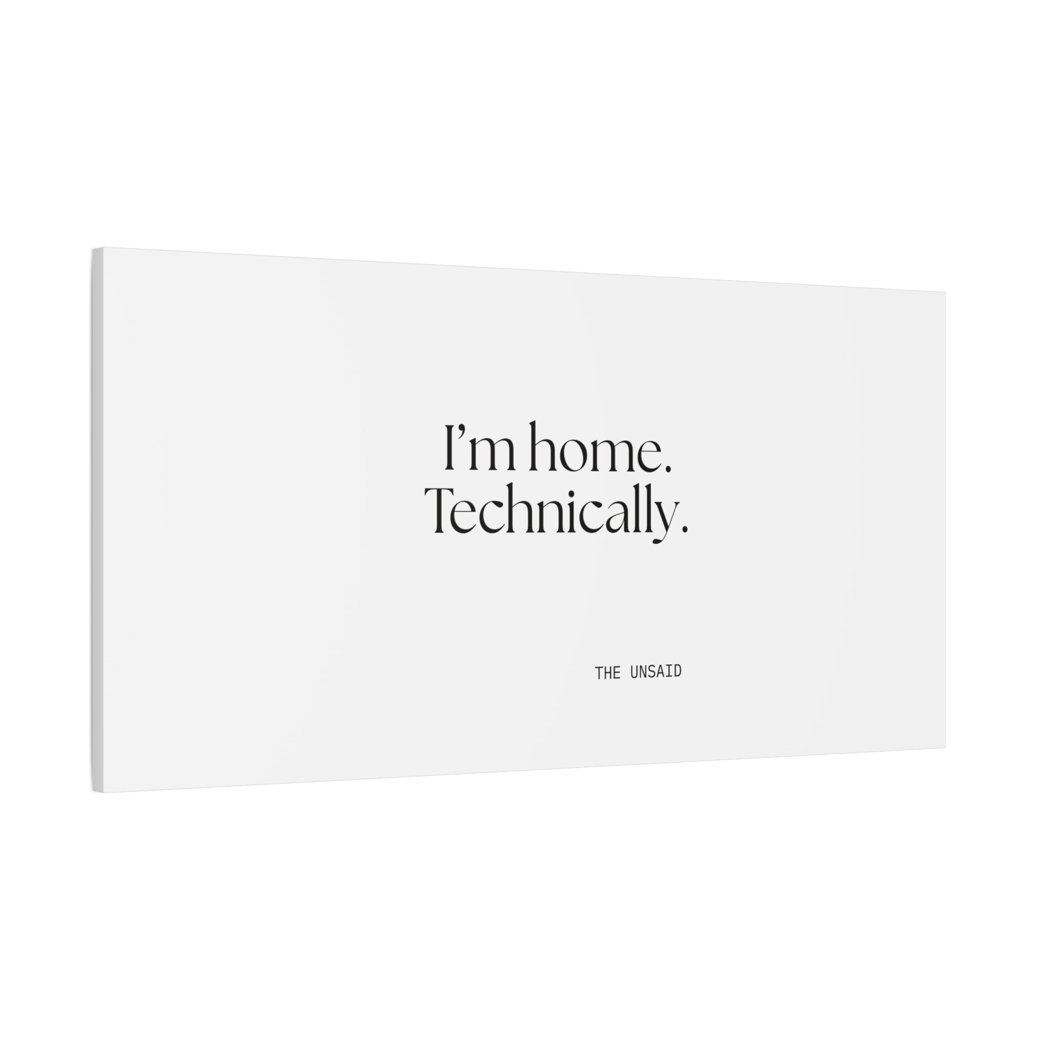 I’m home. Technically - Canvas Print - For Quiet Minds