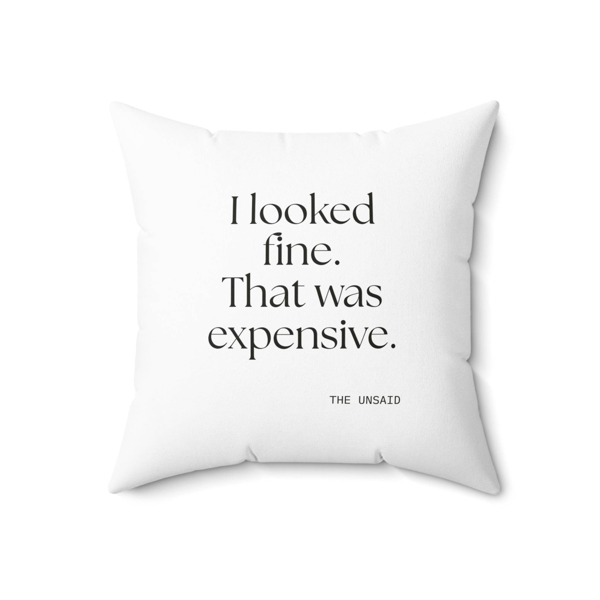 I looked fine. That was expensive - Throw Pillow - For Tired Days
