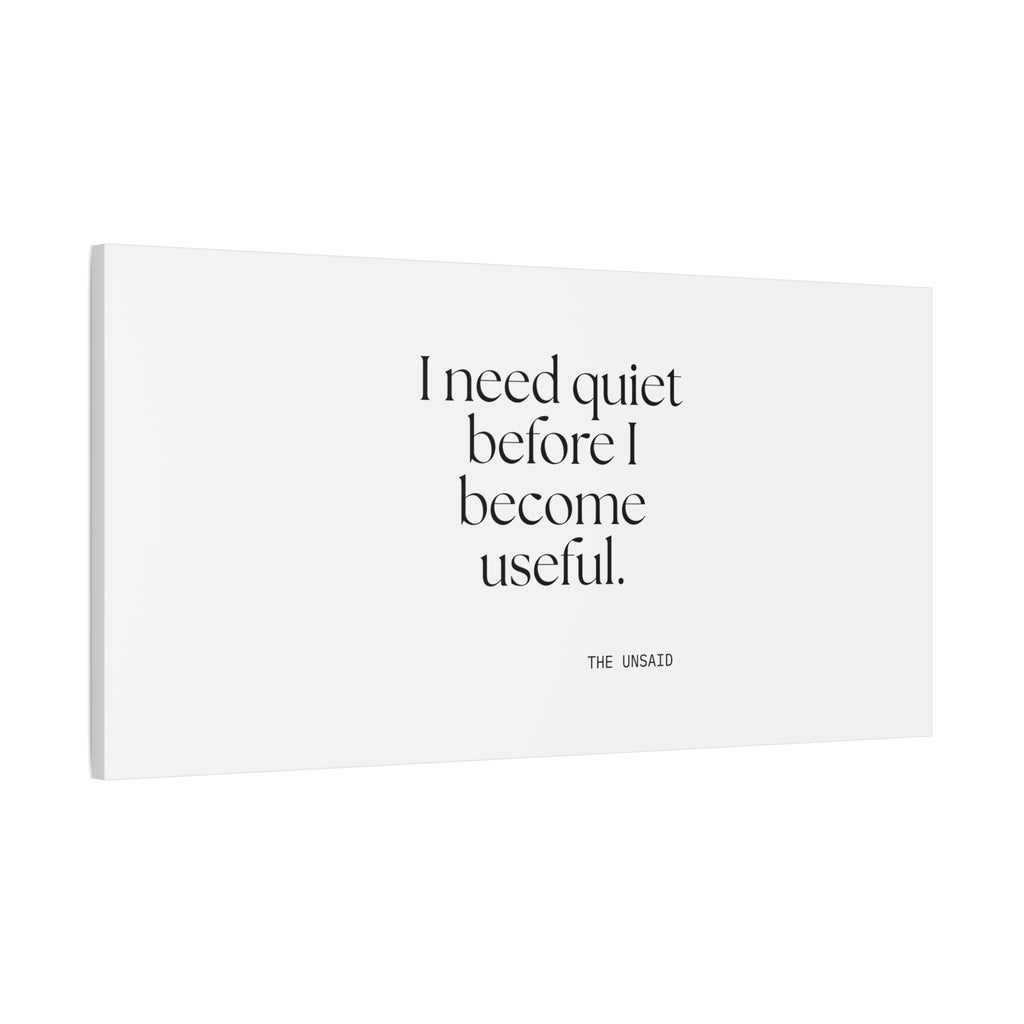 I need quiet before I become useful - Canvas Print - For Introverts