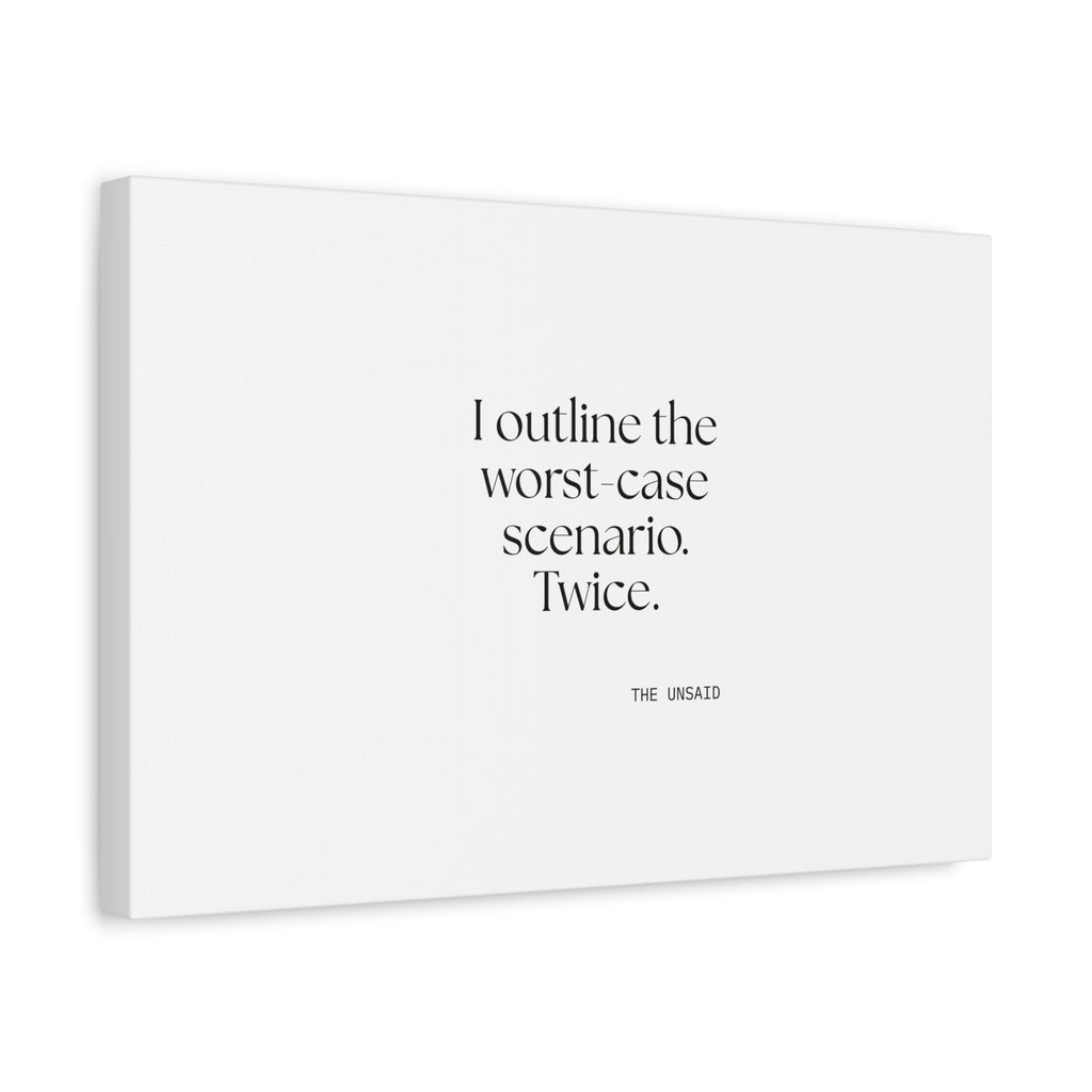 I outlined the worst-case scenario. Twice - Canvas Print - Dry Humor