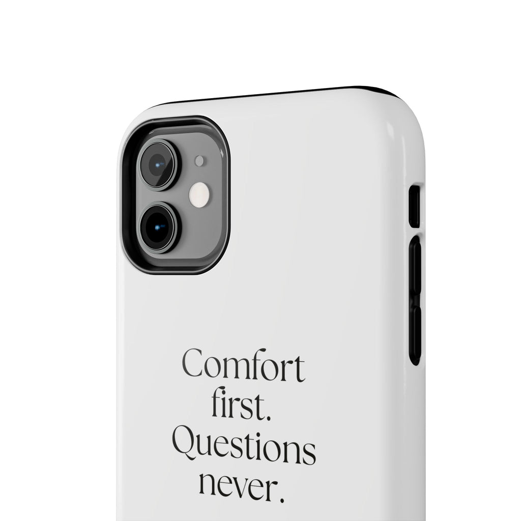 Comfort first. Questions never - Tough Phone Case - Dry Humor