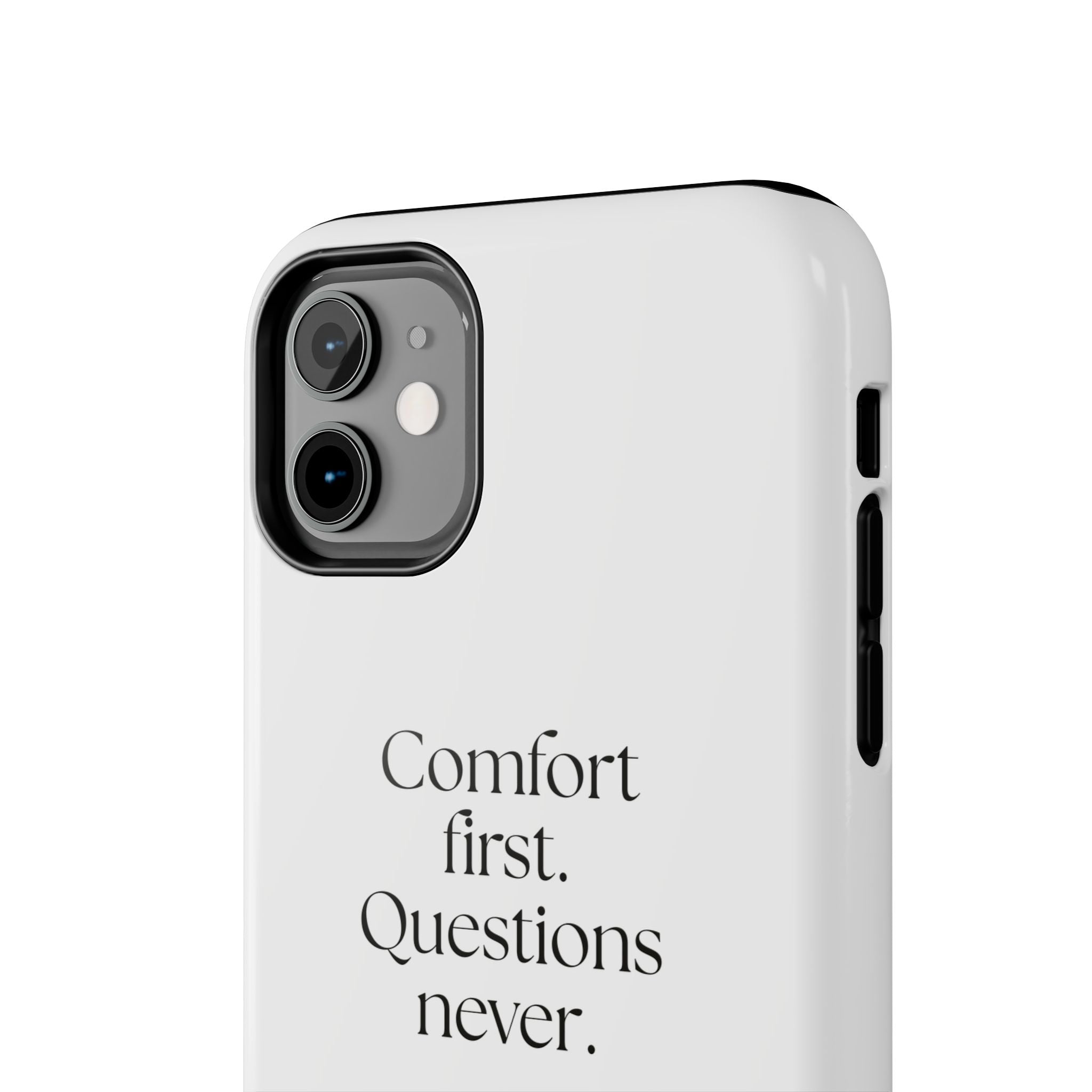 Comfort first. Questions never - Tough Phone Case - Dry Humor