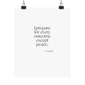 I prepared for every outcome except peace - Poster - Dry Humor