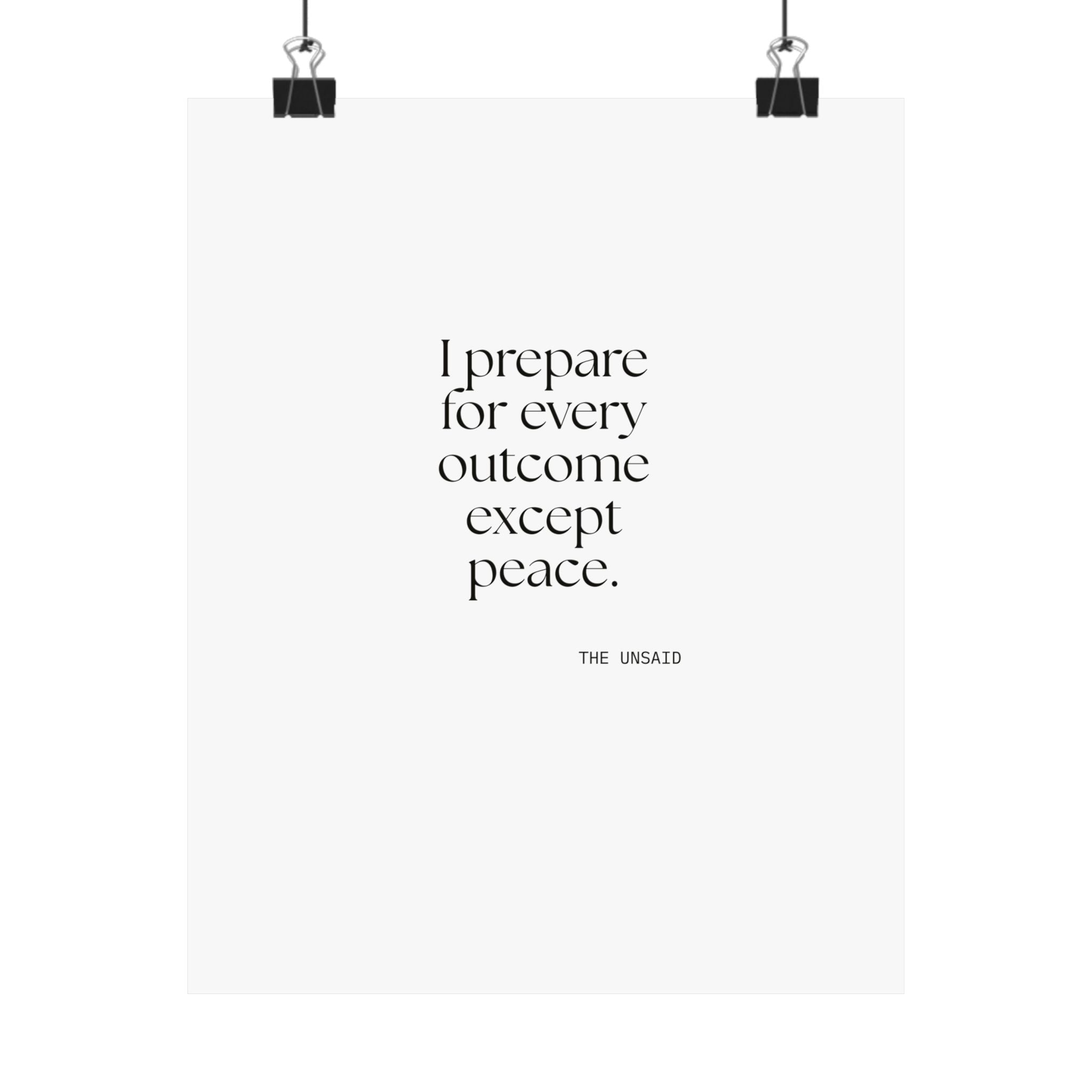 I prepared for every outcome except peace - Poster - Dry Humor