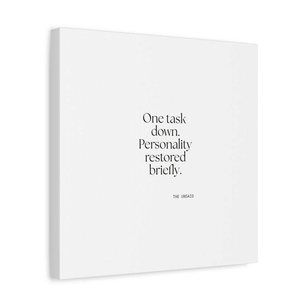 One task down. Personality restored briefly - Canvas Print - Dry Humor