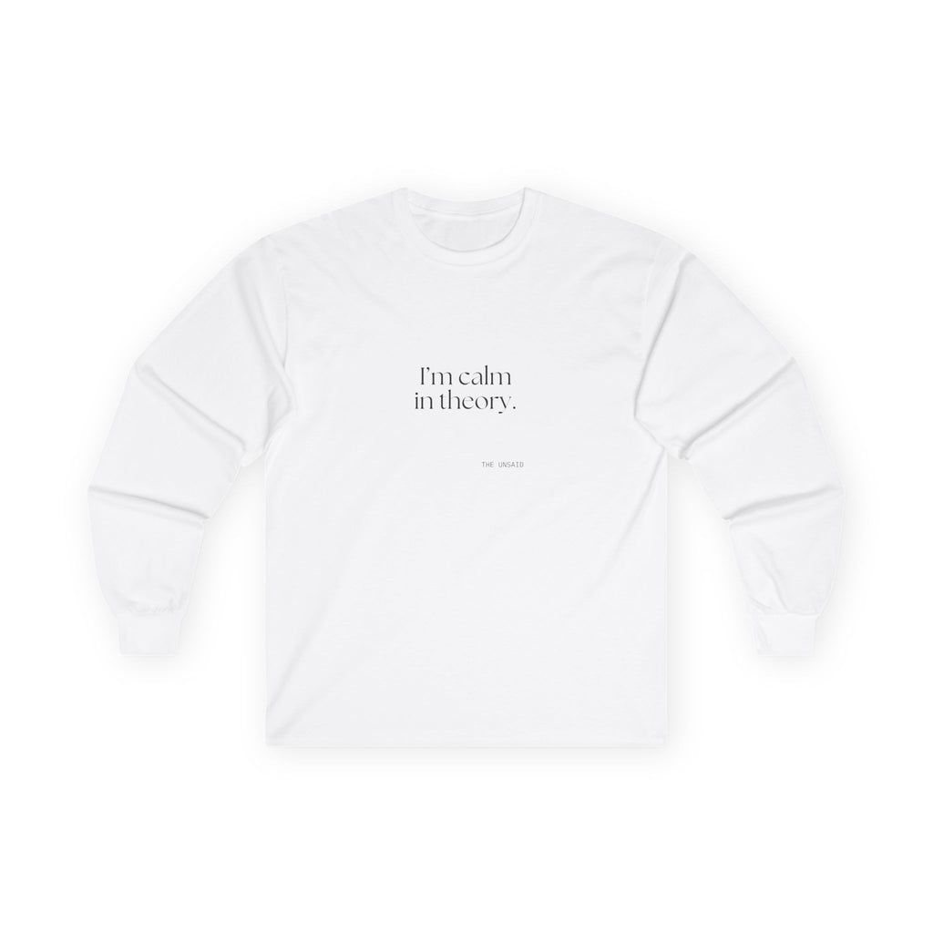 I’m calm in theory - Long Sleeve Shirt - For Quiet Minds