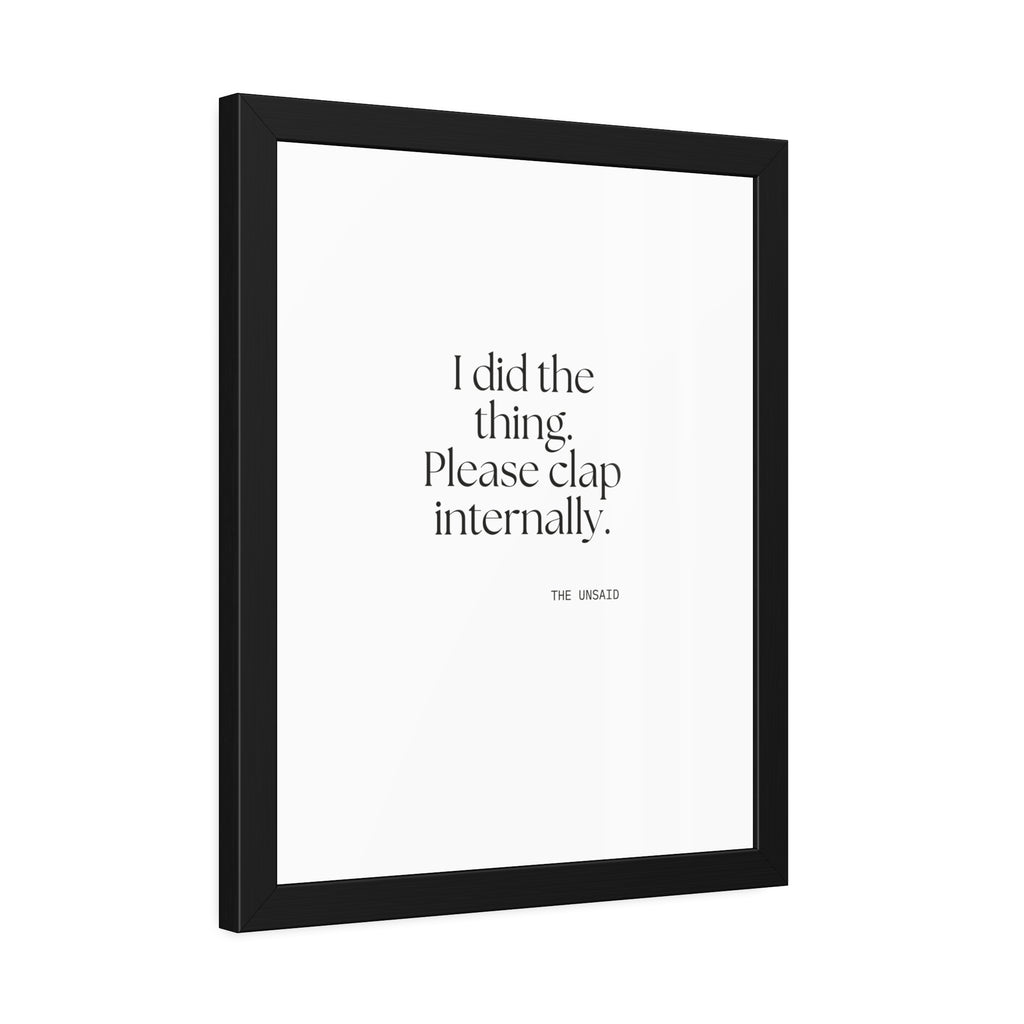 I did the thing. Please clap internally - Framed Print - Dry Humor