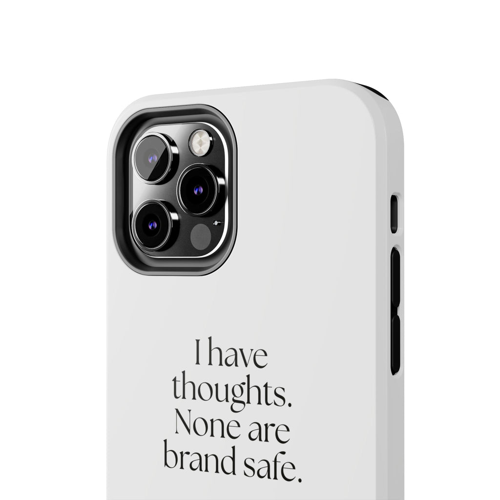 I have thoughts. None are brand safe - Tough Phone Case - Dry Humor