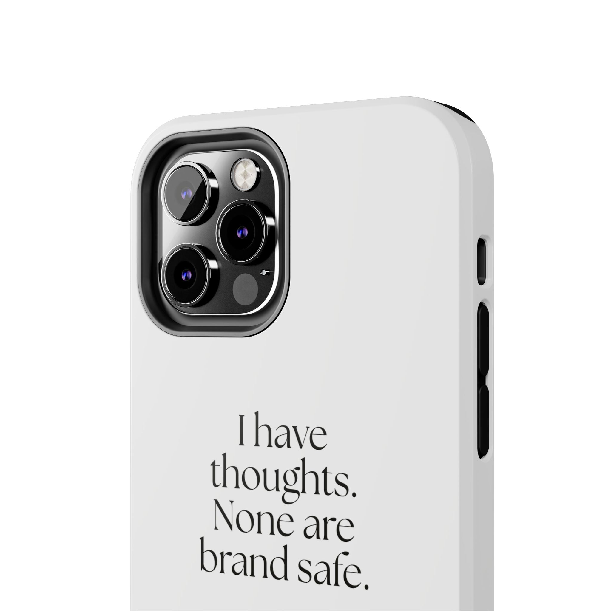 I have thoughts. None are brand safe - Tough Phone Case - Dry Humor