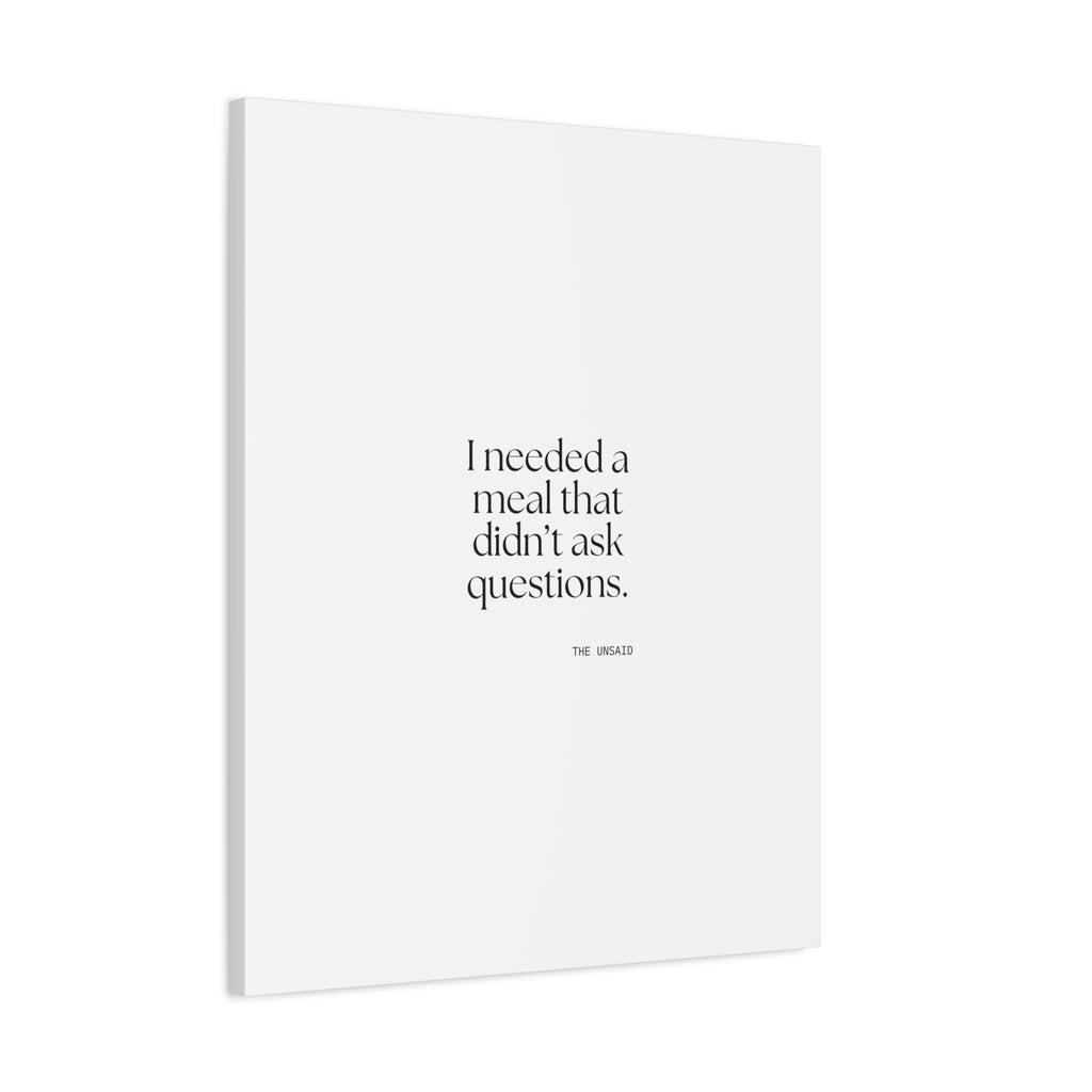 I needed a meal that didn’t ask questions - Canvas Print - Dry Humor