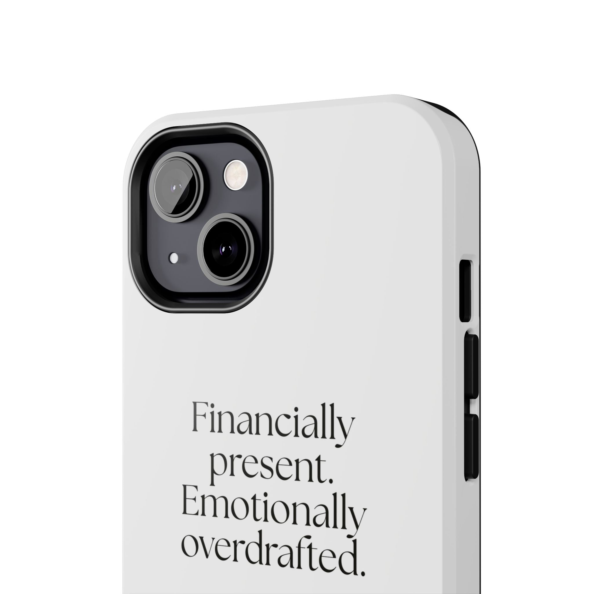 Financially present. Emotionally overdrafted - Tough Phone Case - Dry Humor
