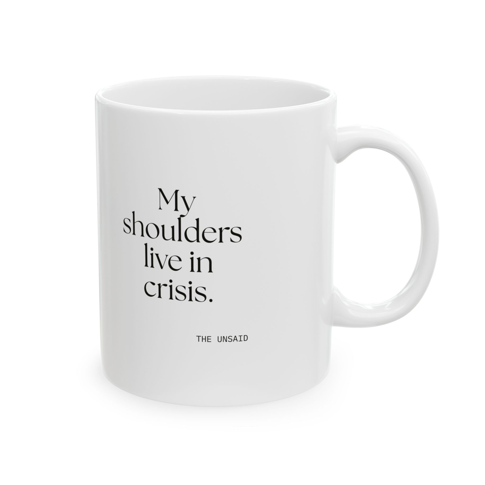My shoulders live in crisis - Coffee Mug - For Quiet Minds