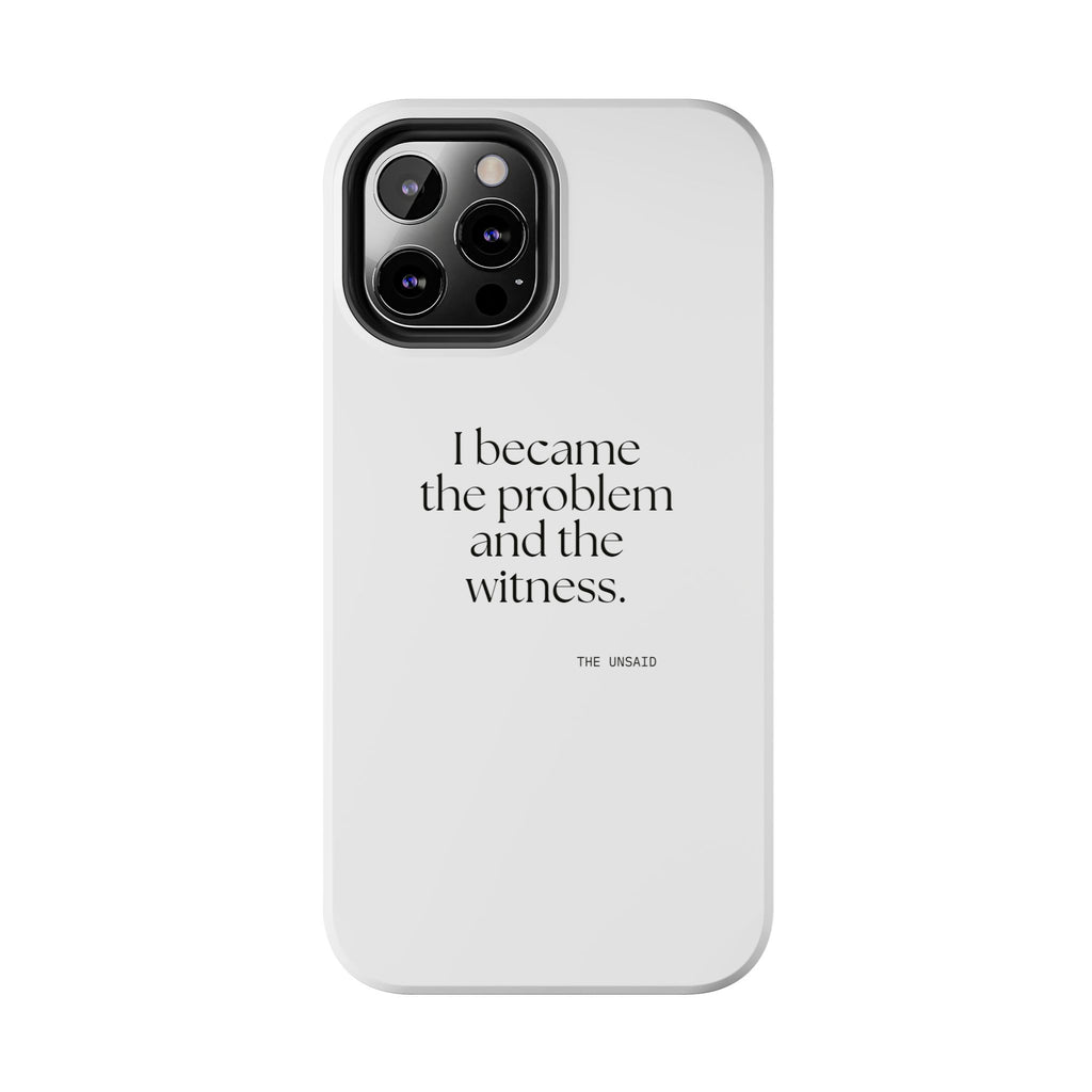 I became the problem and the witness - Tough Phone Case - Dry Humor