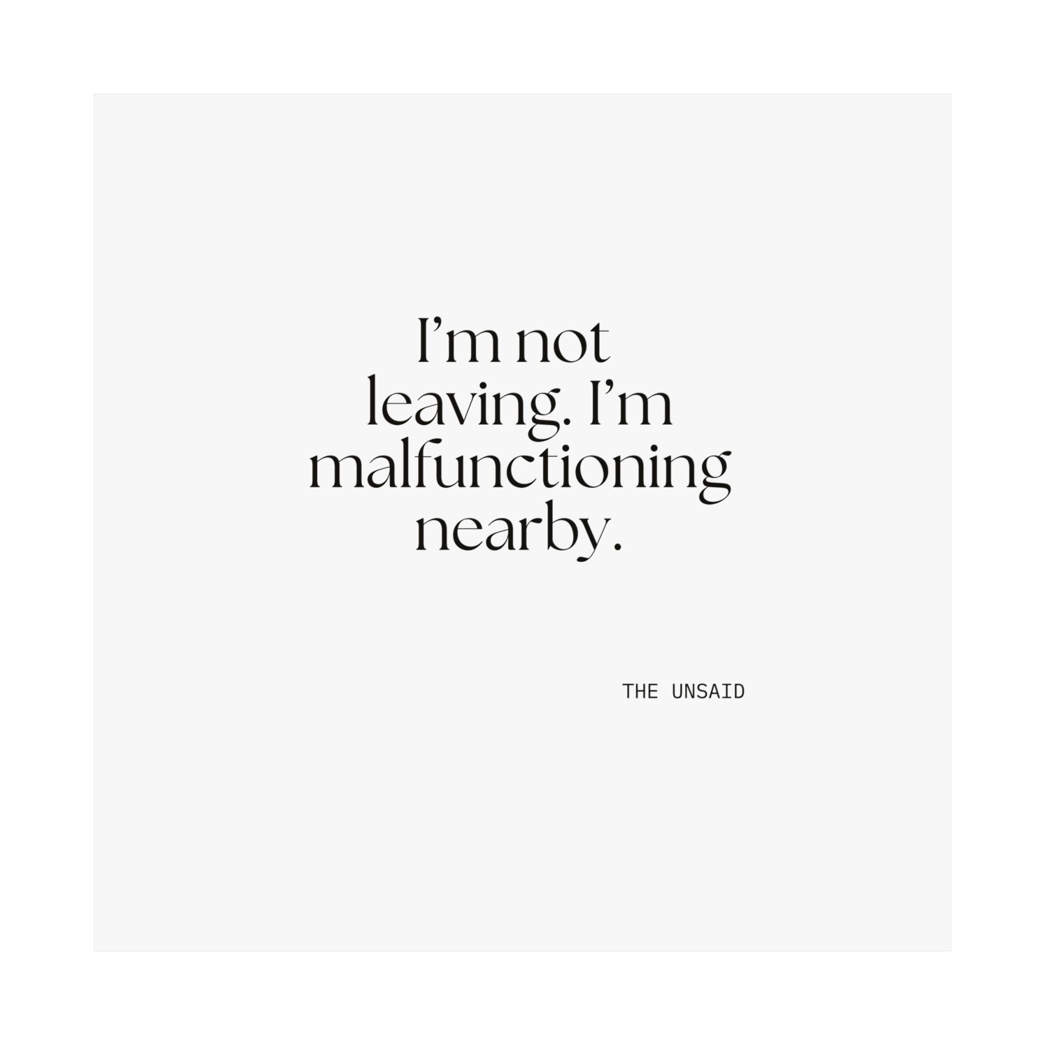 I’m not leaving. I’m malfunctioning nearby - Poster - For Introverts