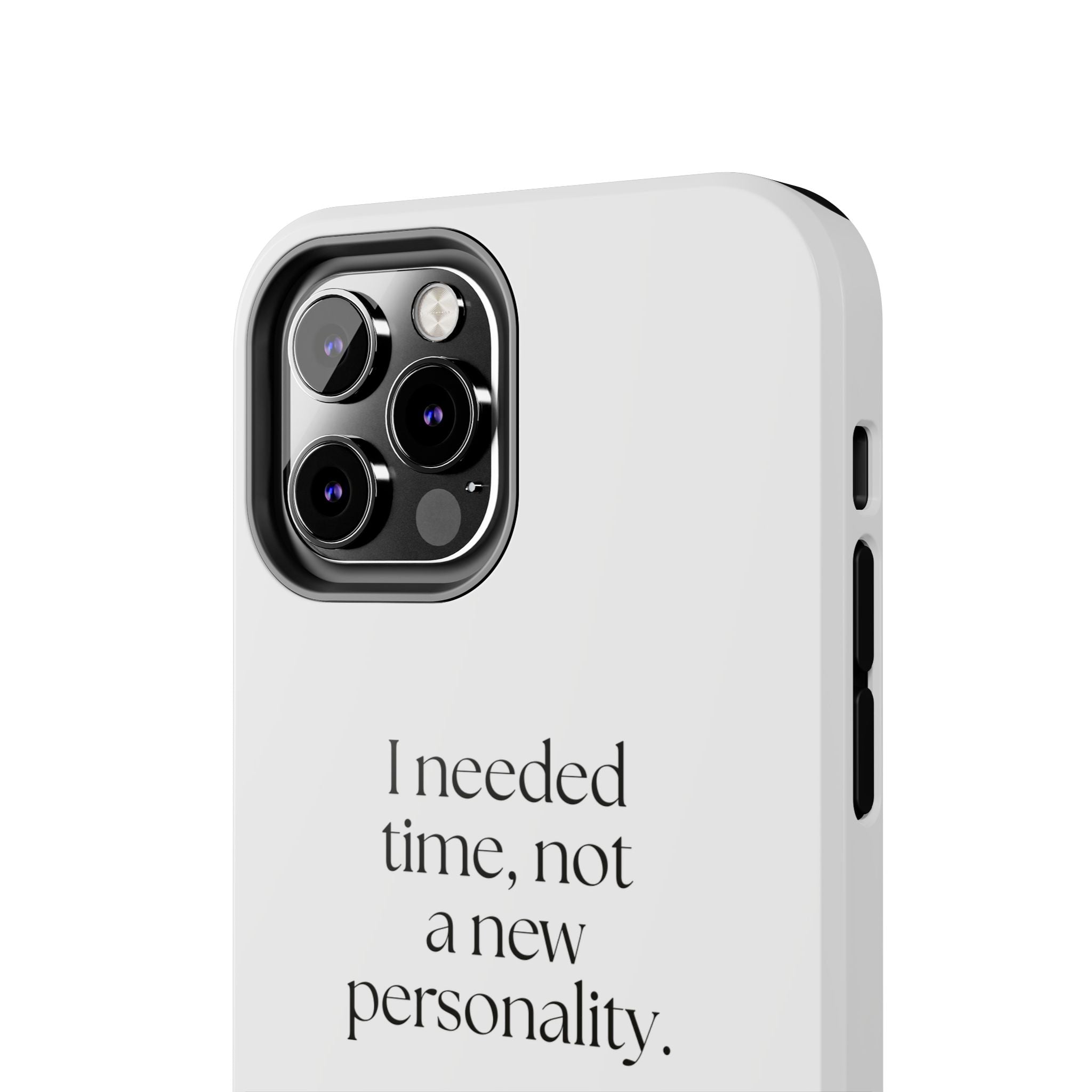 I needed time, not a new personality - Tough Phone Case - Dry Humor