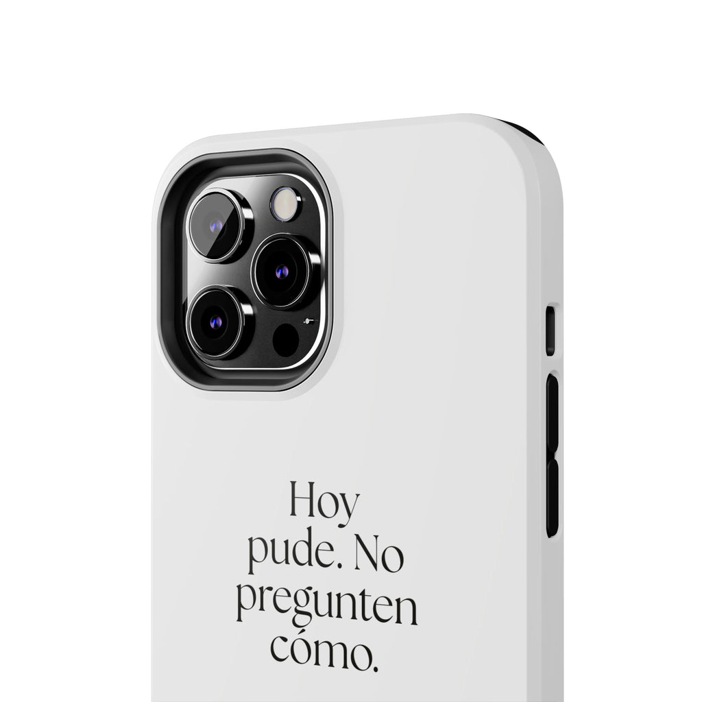Hoy pude. No pregunten cómo - Tough Phone Case - En Español