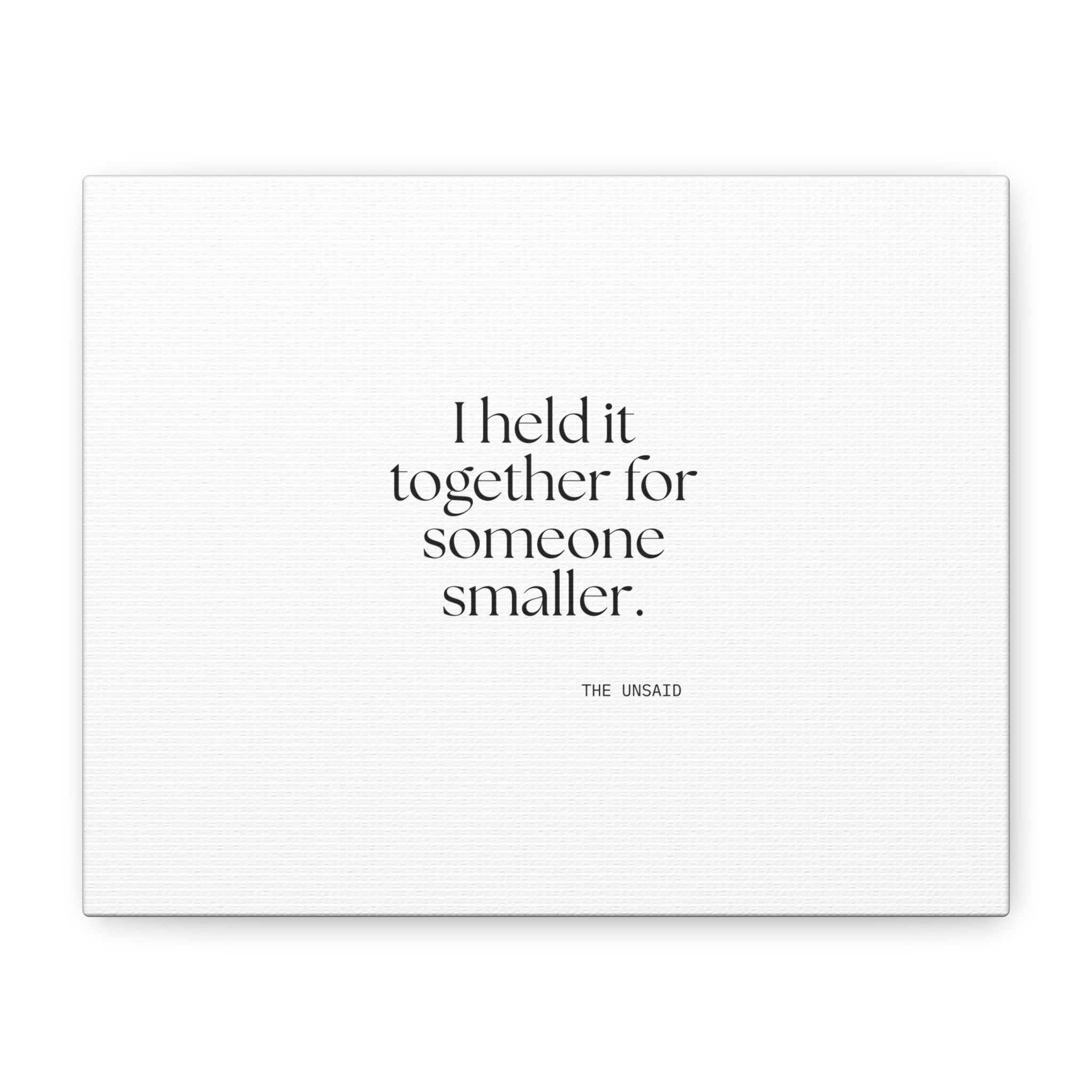 I held it together for someone smaller - Canvas Print - Dry Humor