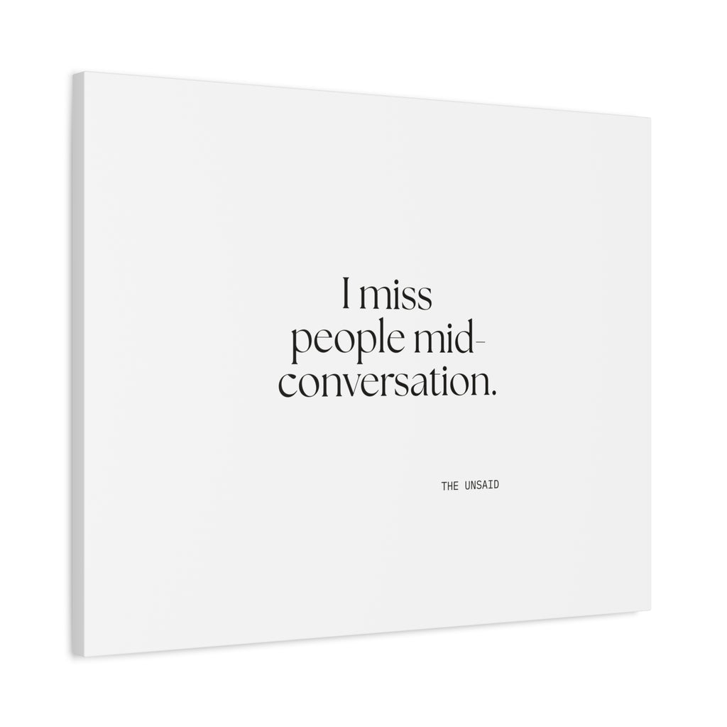 I miss people mid-conversation - Canvas Print - For Introverts