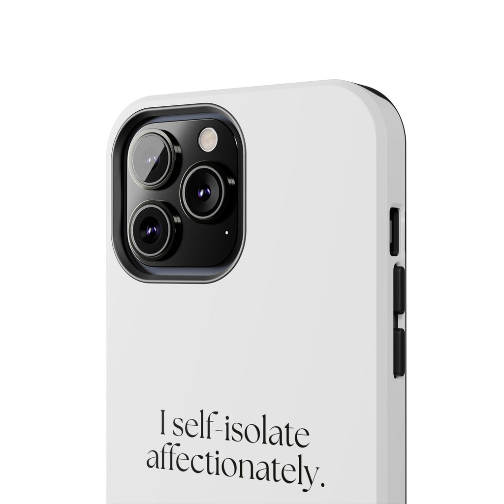 I self-isolate affectionately - Tough Phone Case - For Introverts