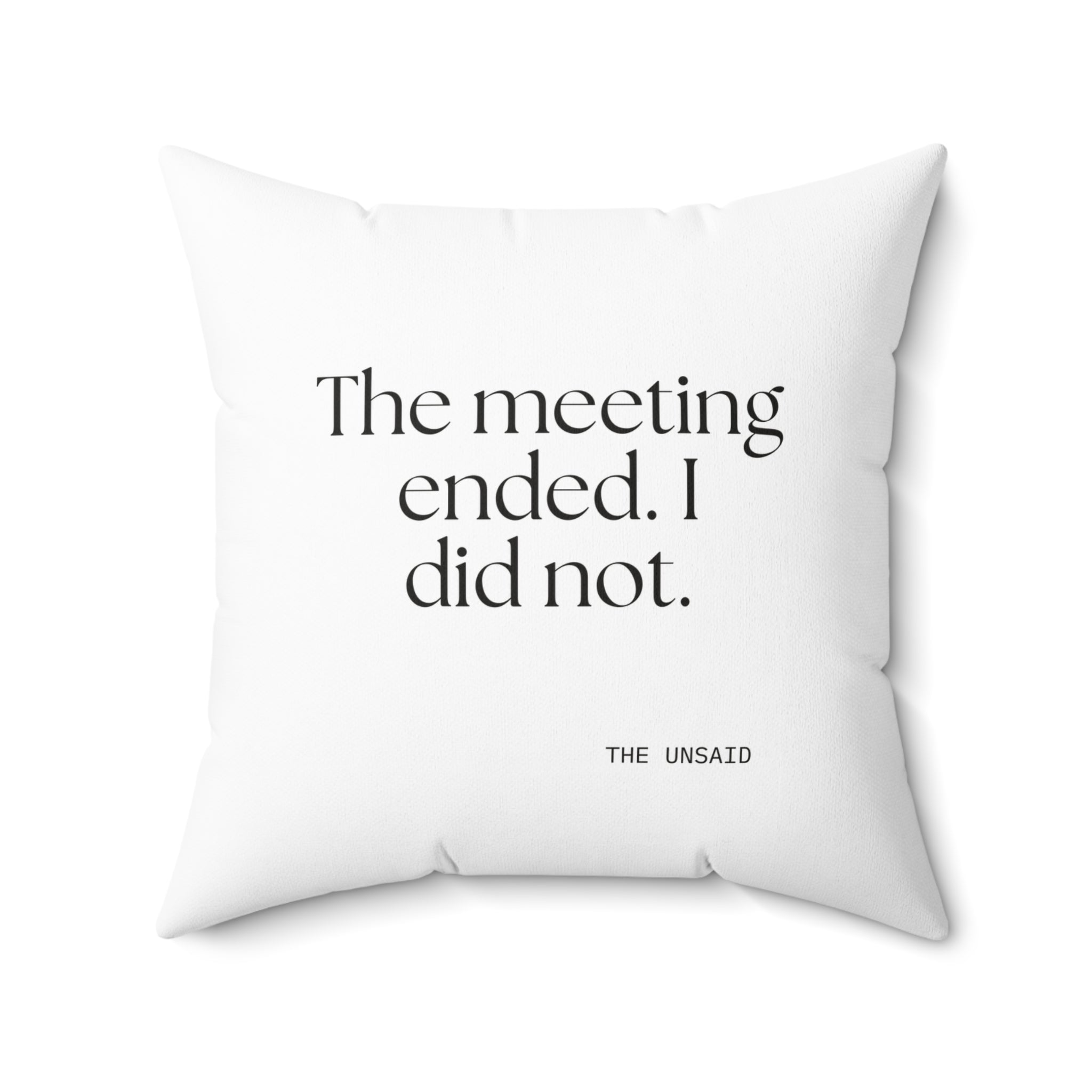 The meeting ended. I did not - Throw Pillow - For Tired Days
