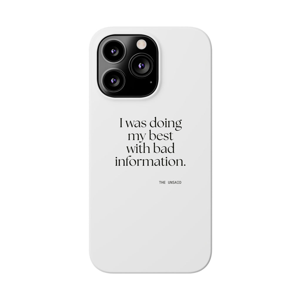 I was doing my best with bad information - Phone Case - Dry Humor