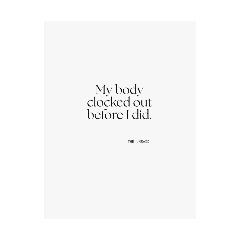 My body clocked out before I did - Poster - For Tired Days