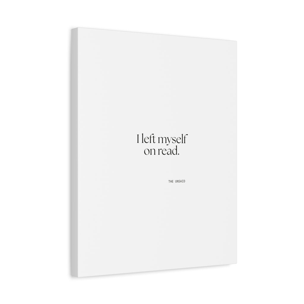 I left myself on read - Canvas Print - For Overthinkers