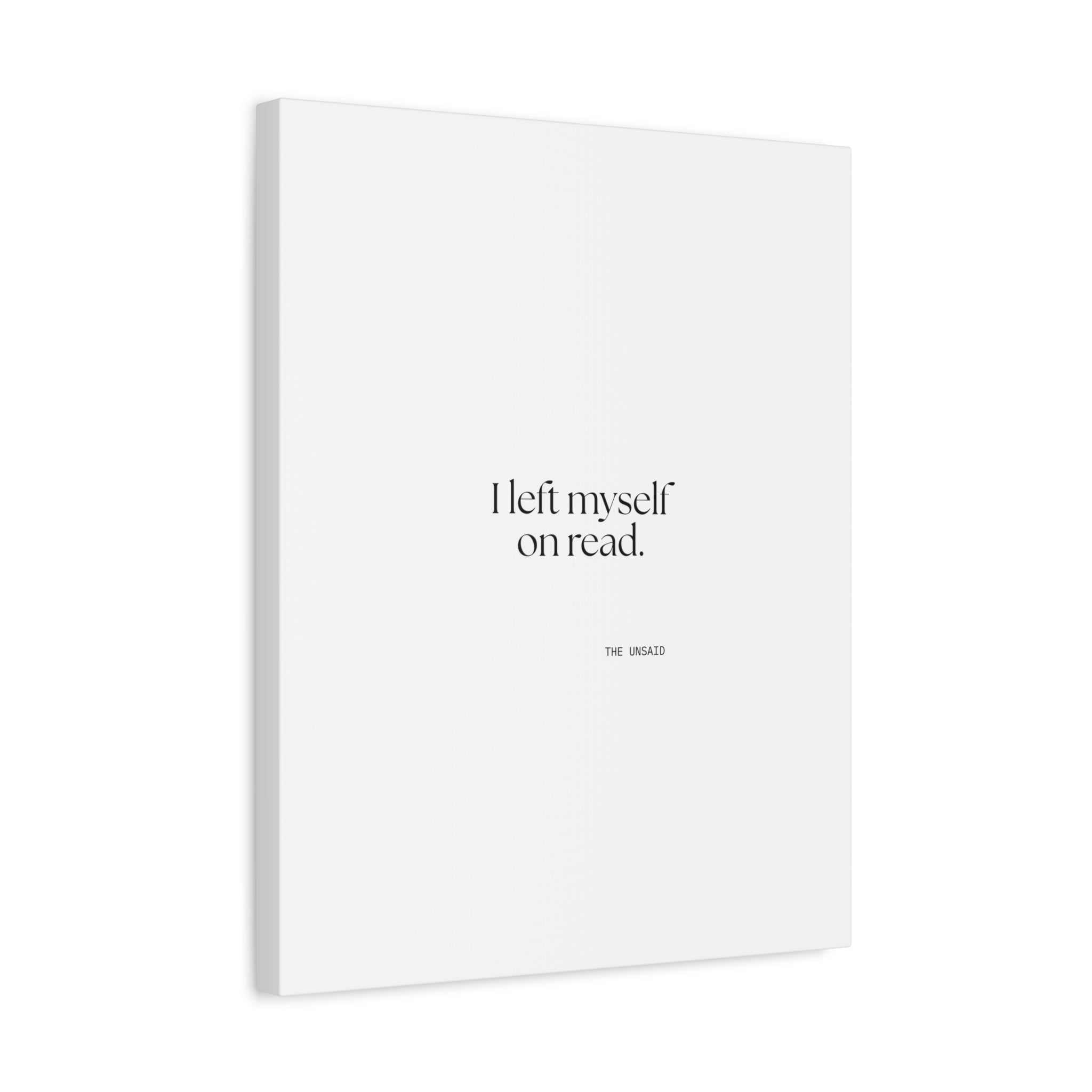 I left myself on read - Canvas Print - For Overthinkers