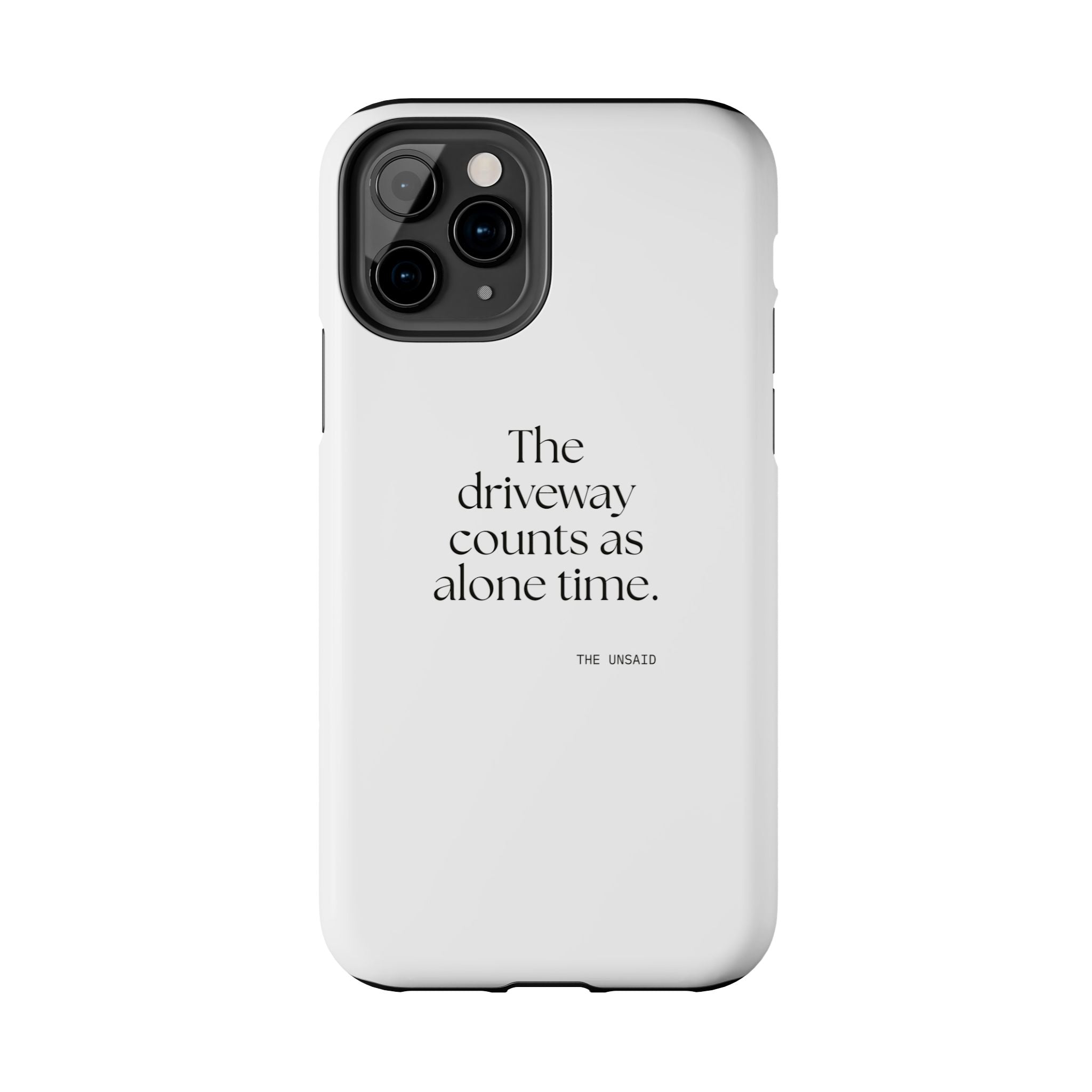 The driveway counts as alone time - Tough Phone Case - For Quiet Minds