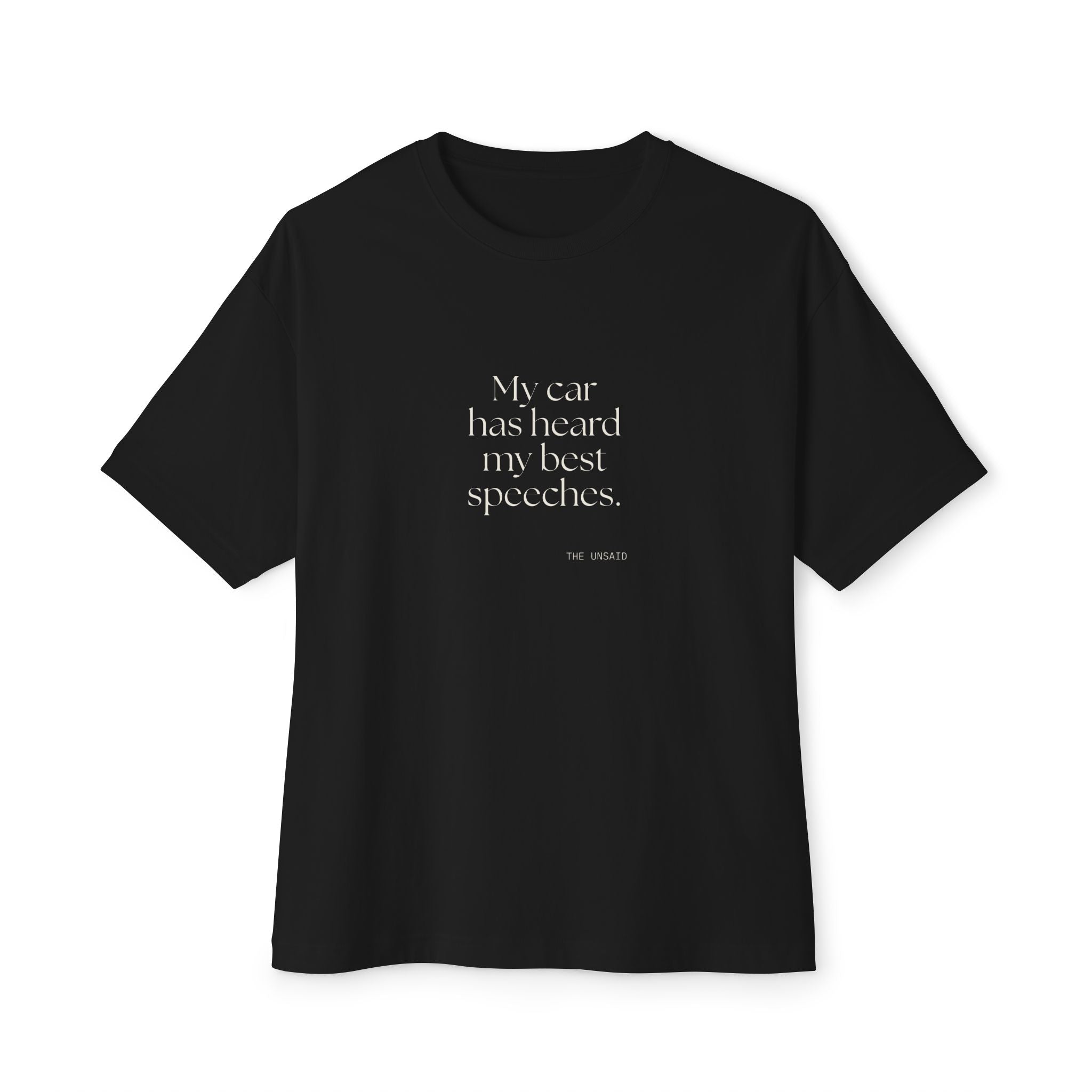 My car has heard my best speeches - Oversized Tee - For Quiet Minds