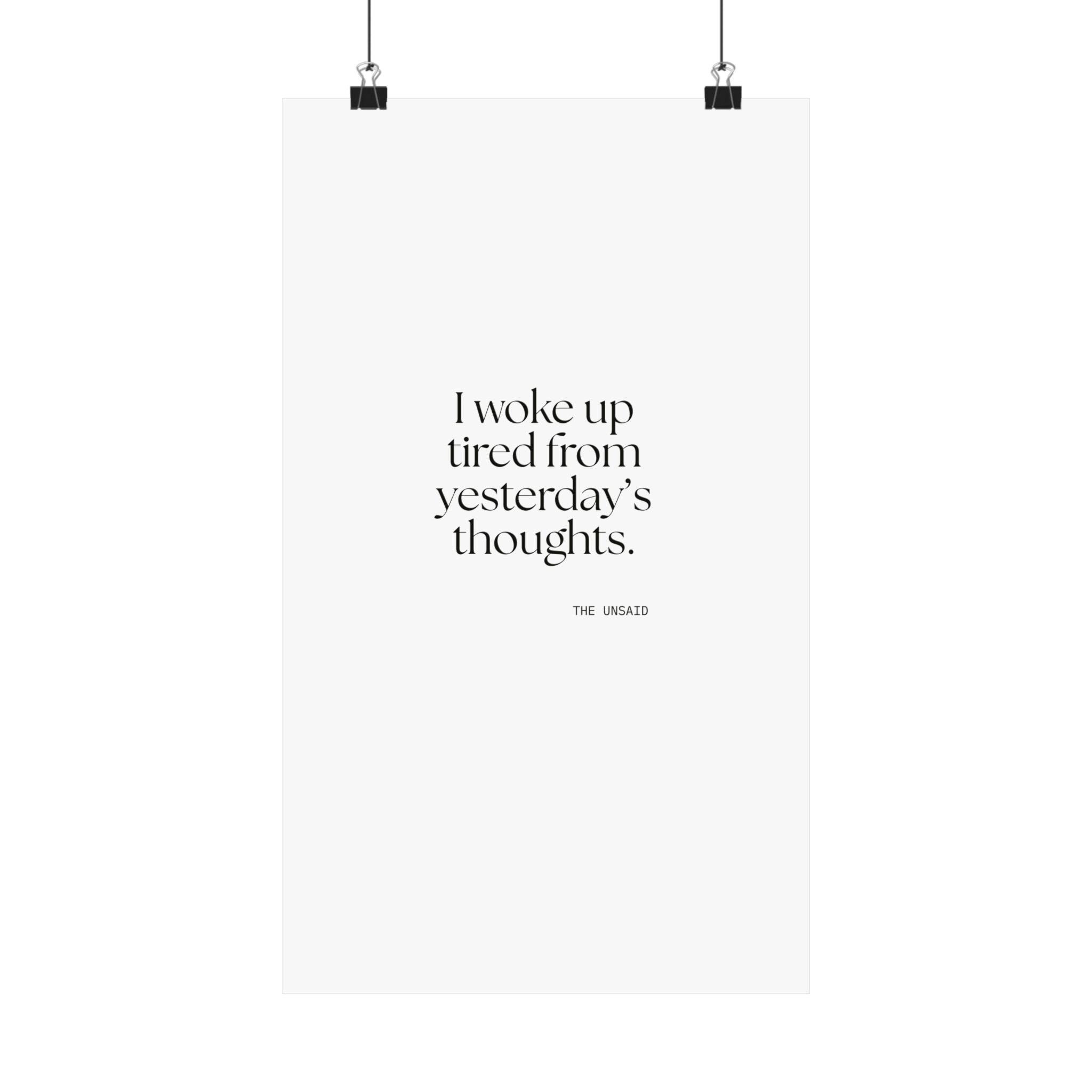 I woke up tired from yesterday’s thoughts - Poster - For Tired Days