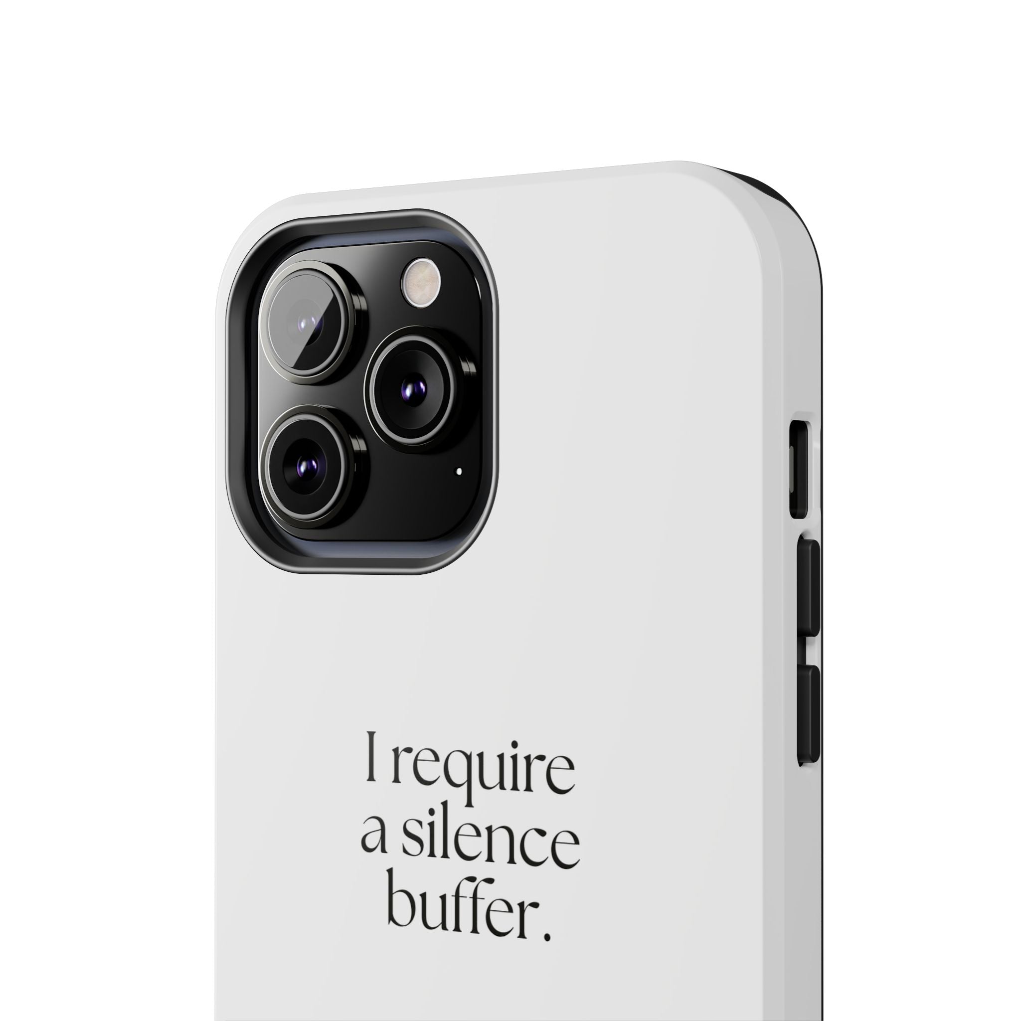 I require a silence buffer - Tough Phone Case - For Introverts