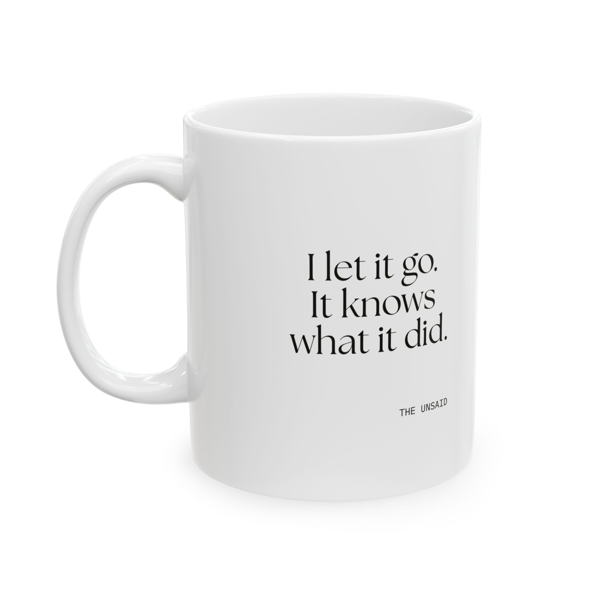 I let it go. It knows what it did - Coffee Mug - Dry Humor