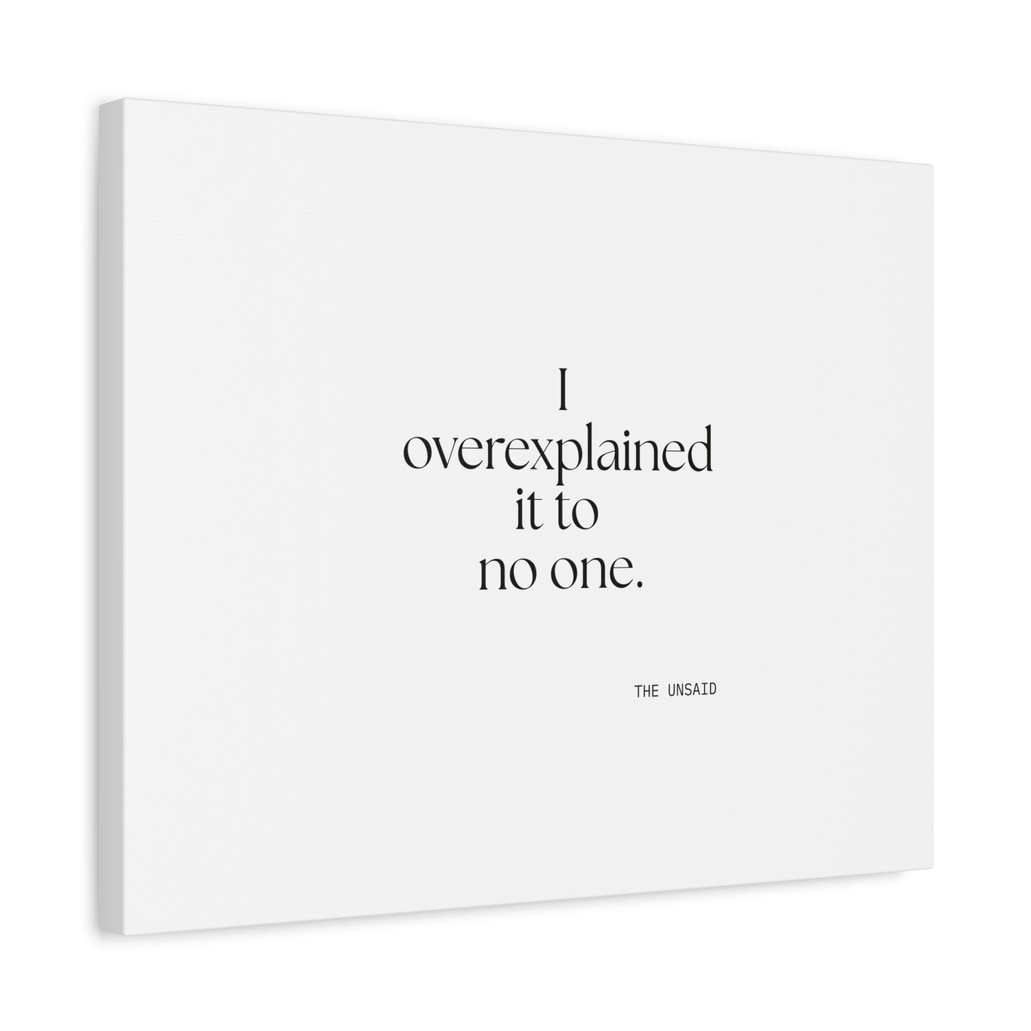 I overexplained it to no one - Canvas Print - For Overthinkers