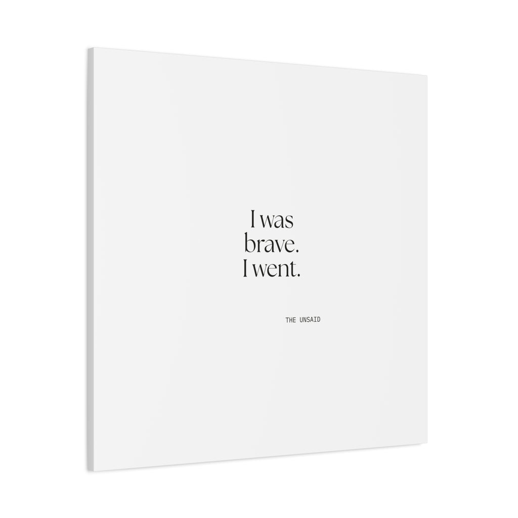 I was brave. I went - Canvas Print - For Introverts
