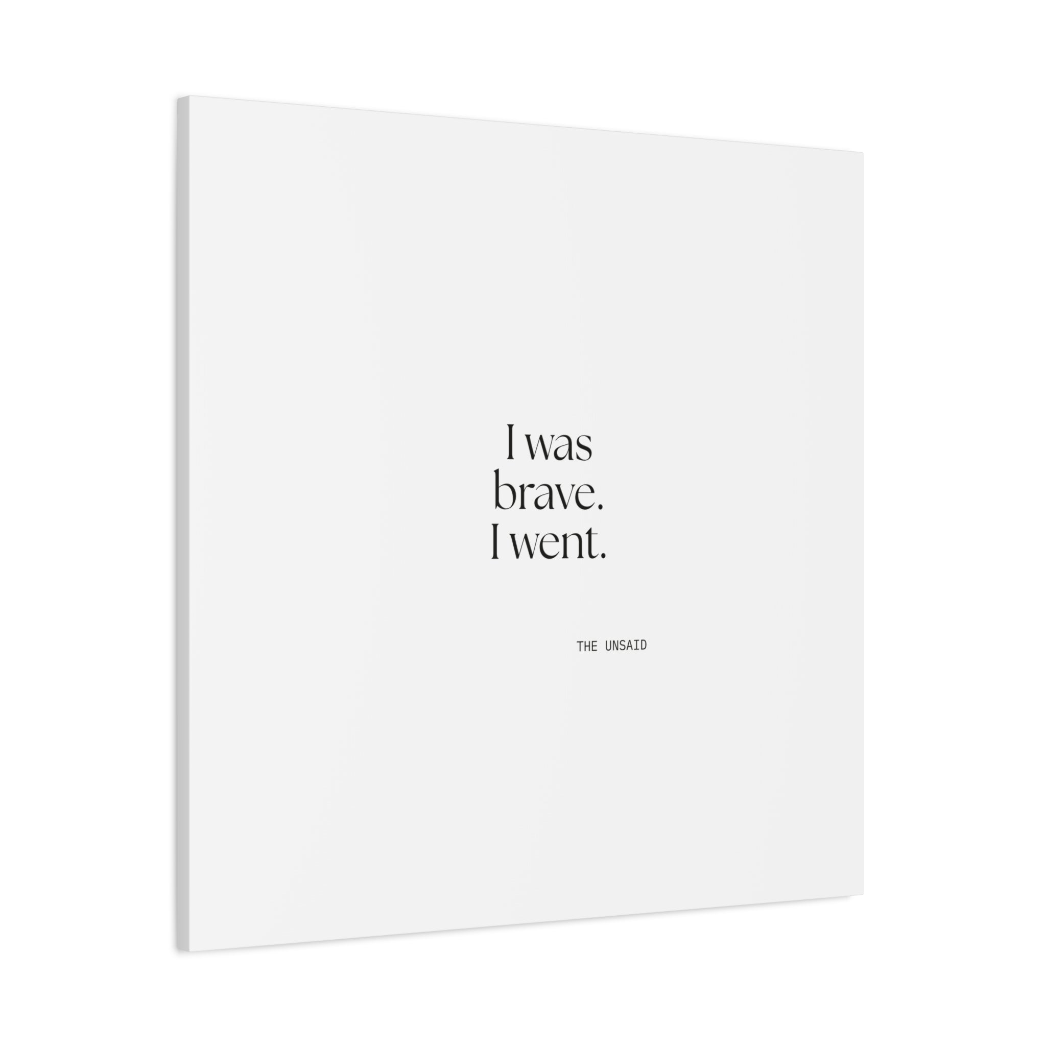 I was brave. I went - Canvas Print - For Introverts