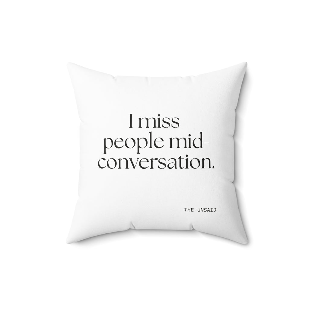 I miss people mid-conversation - Throw Pillow - For Introverts