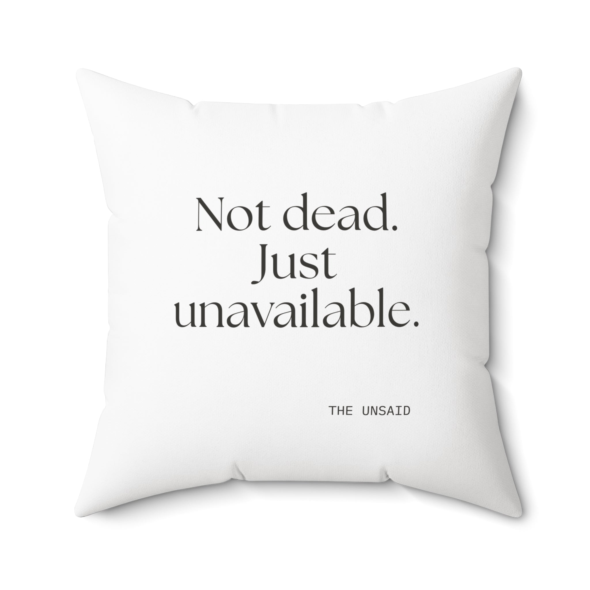 Not dead. Just unavailable - Throw Pillow - For Introverts
