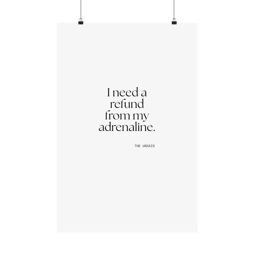 I need a refund from my adrenaline - Poster - For Quiet Minds