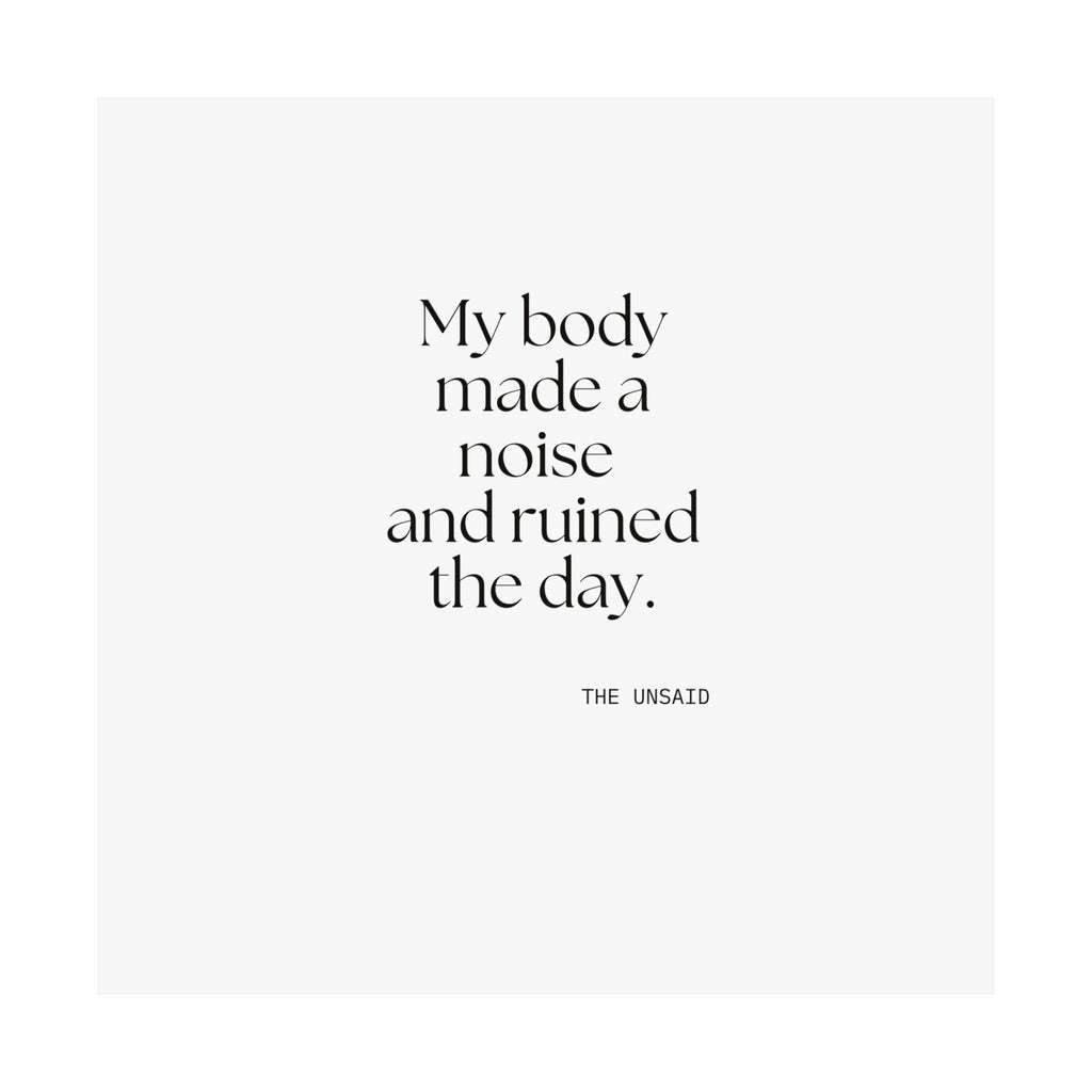 My body made a noise and ruined the day - Poster - For Overthinkers