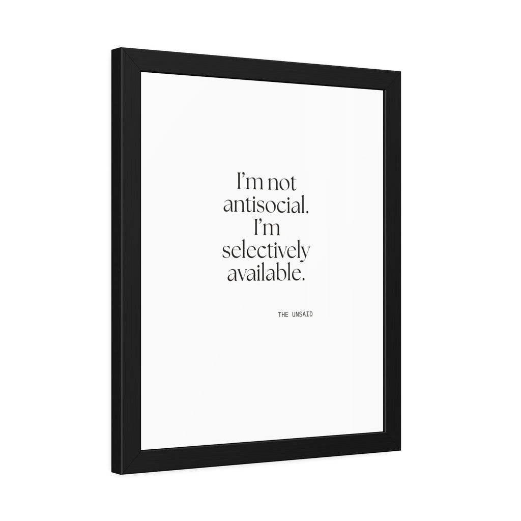 I’m not antisocial. I’m selectively available - Framed Print - For Introverts