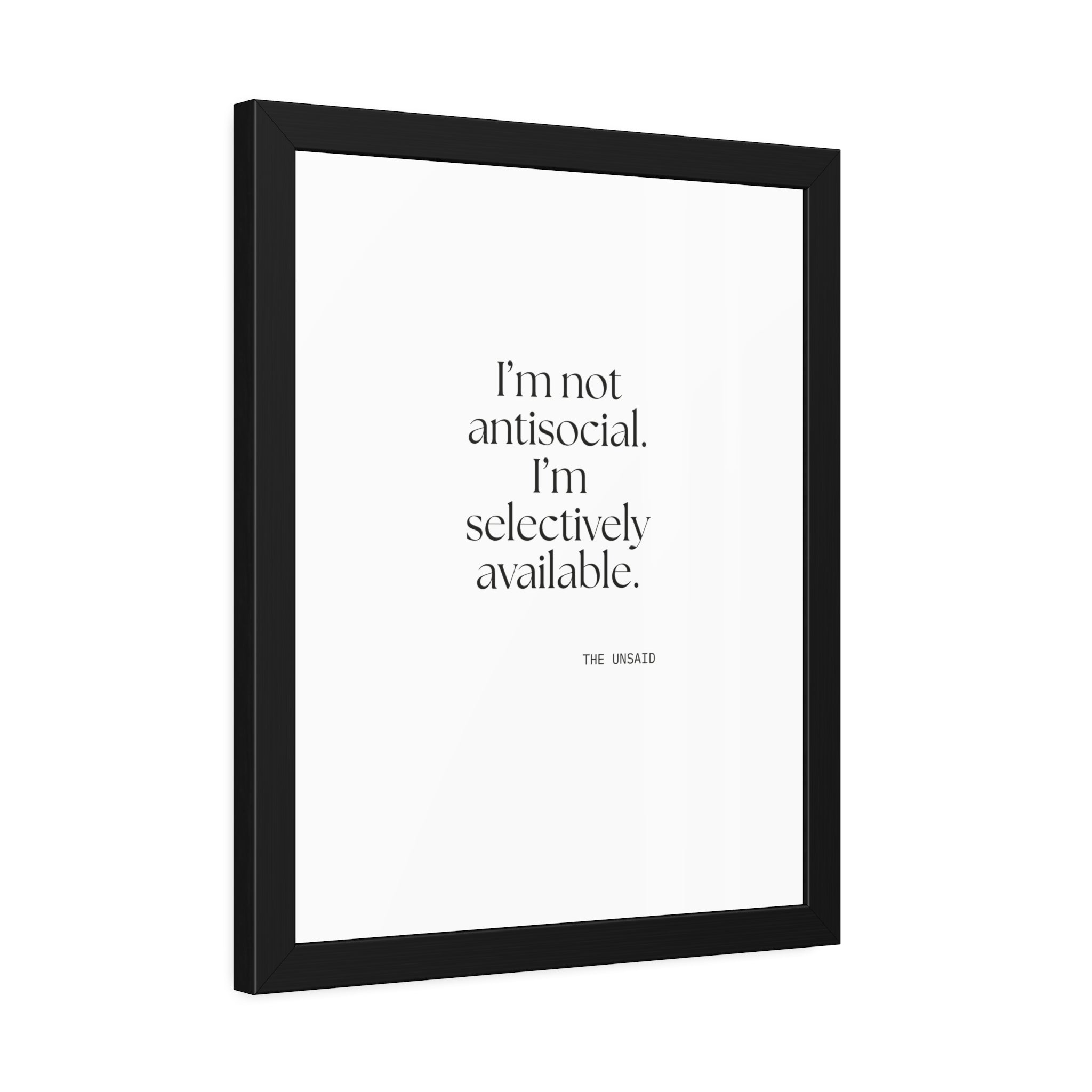 I’m not antisocial. I’m selectively available - Framed Print - For Introverts
