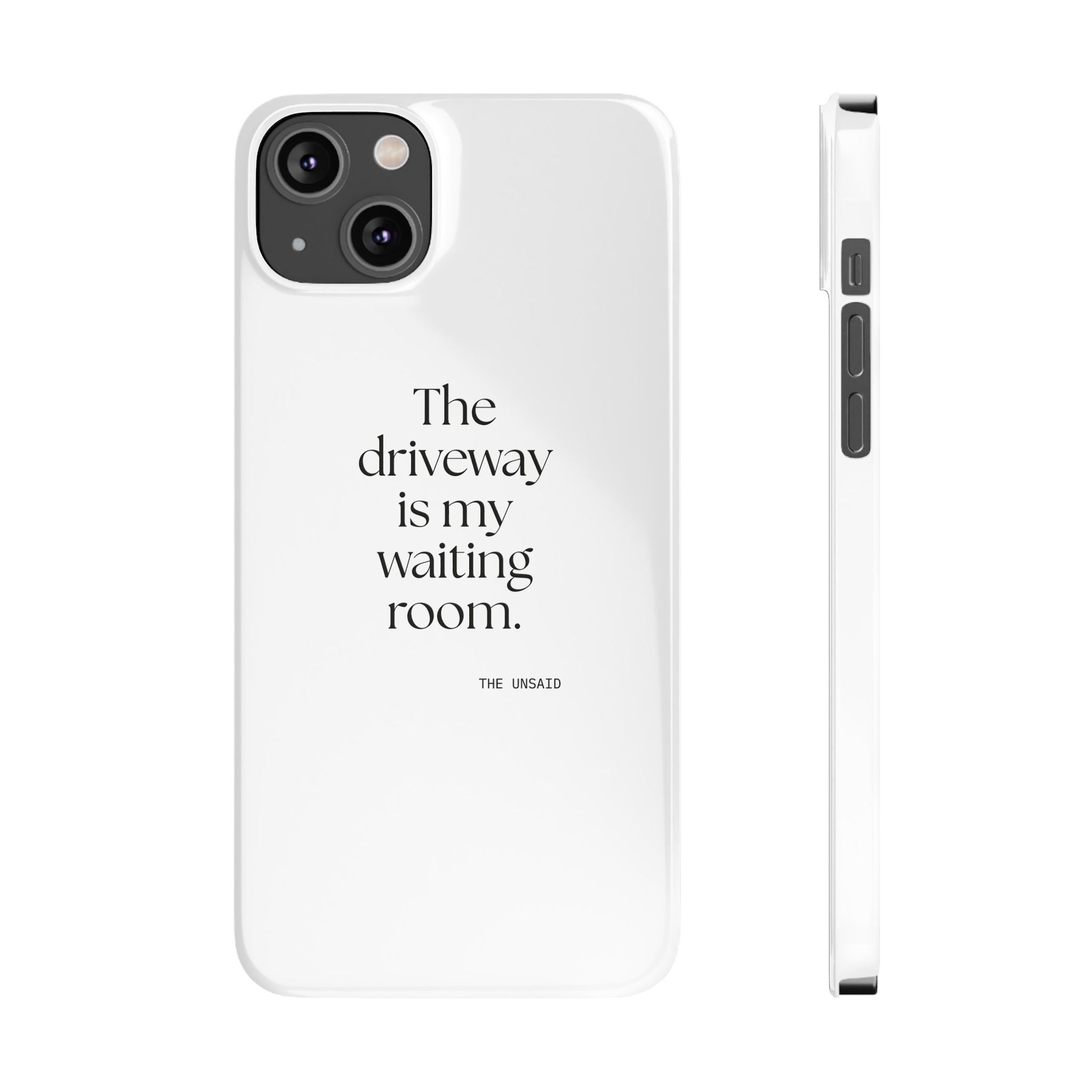 The driveway is my waiting room - Phone Case - For Quiet Minds