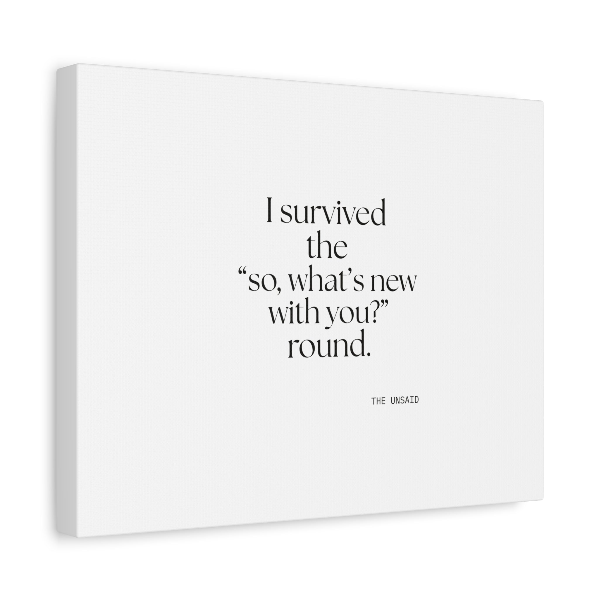 I survived the “so, what’s new with you?” round - Canvas Print - For Someone Who Stays