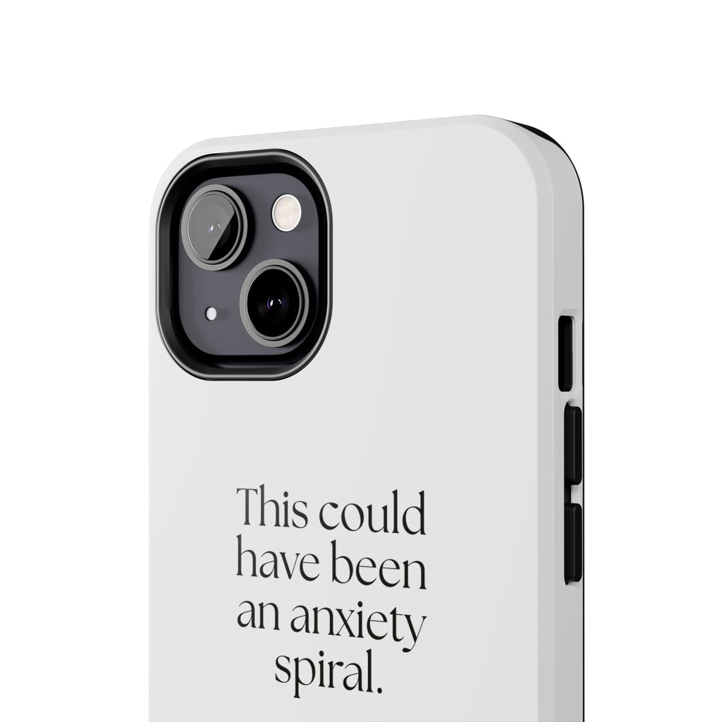 This could have been an anxiety spiral - Tough Phone Case - For Tired Days