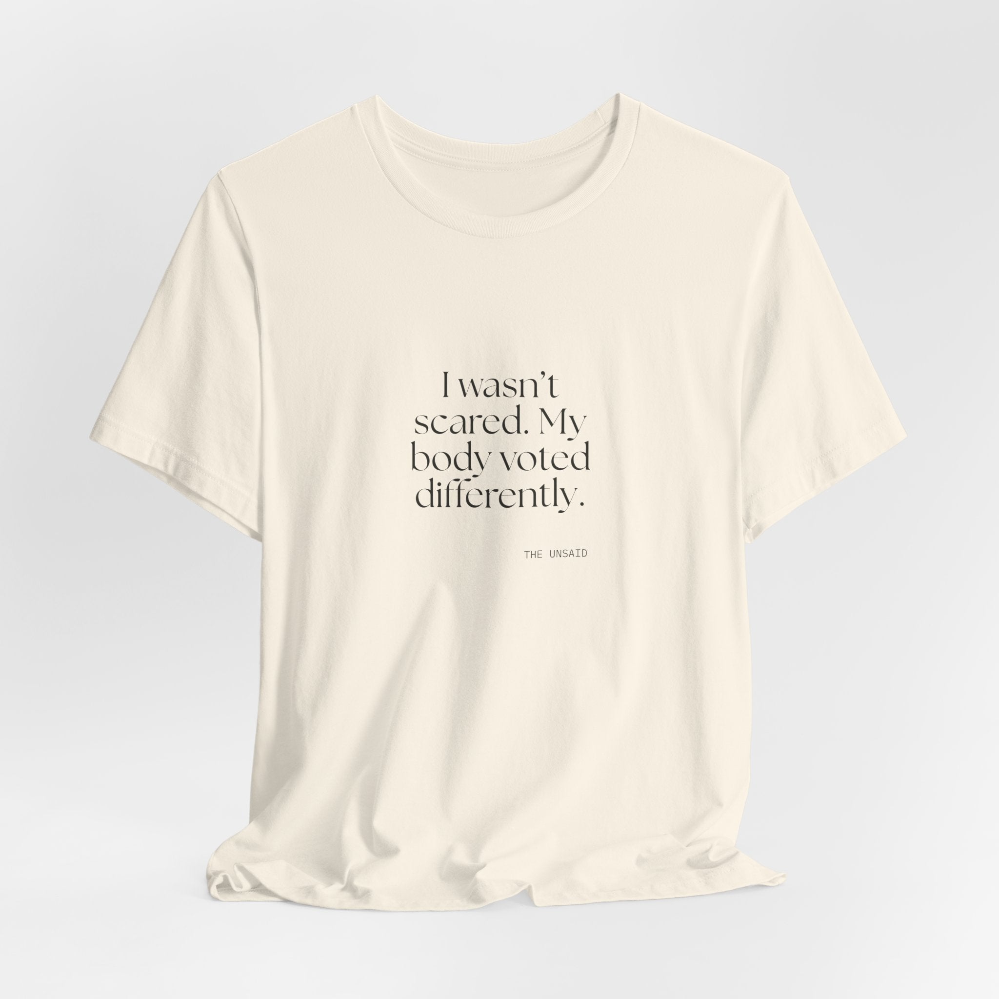I wasn’t scared. My body voted differently - Shirt - For Quiet Minds